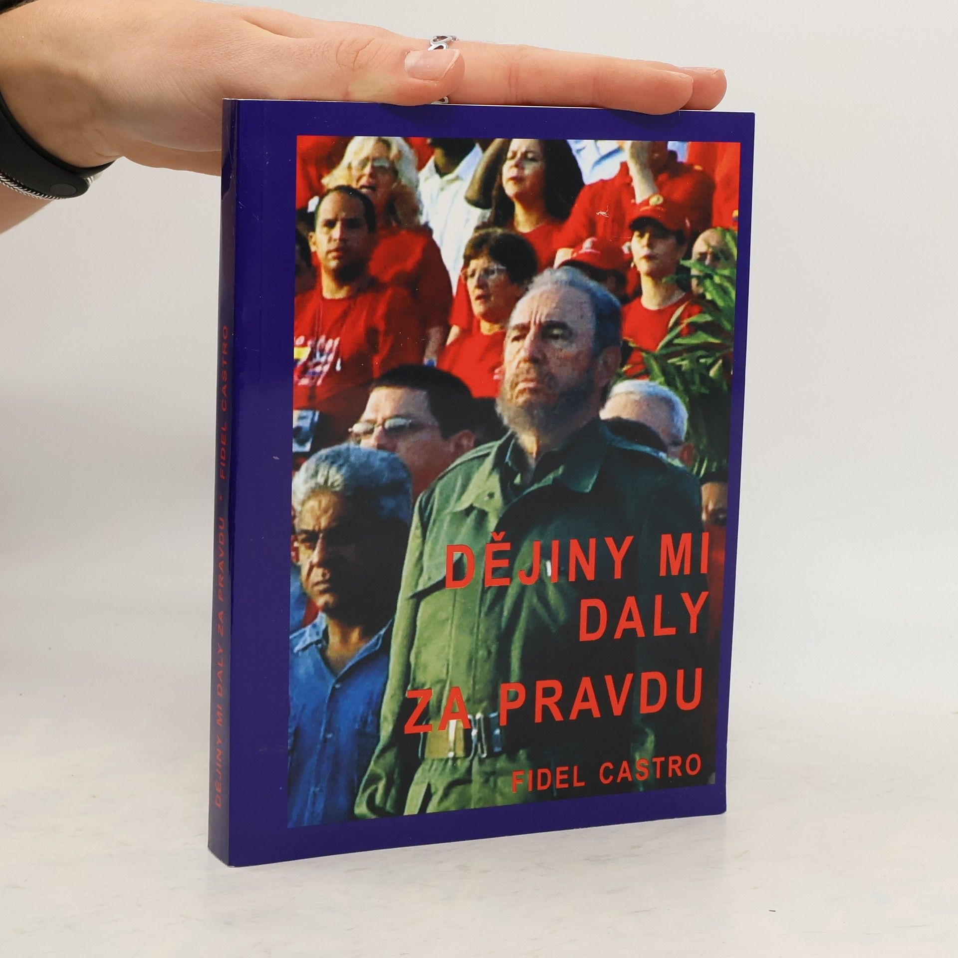 Dějiny mi daly za pravdu : (sborník vybraných vystoupení F. Castra 2003-2006)