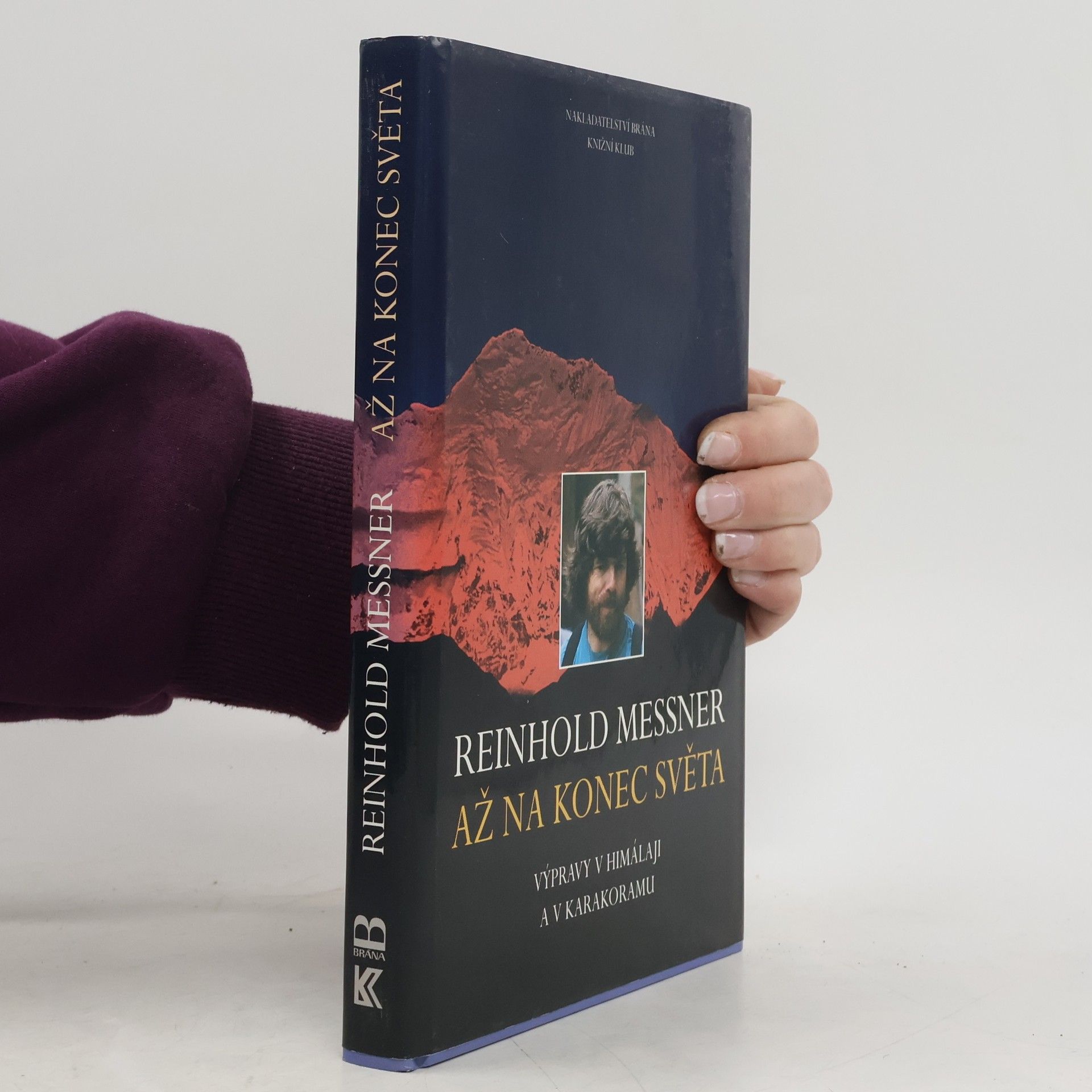 Reinhold Messner Až na konec světa: Výpravy v Himálaji a v Karakoramu