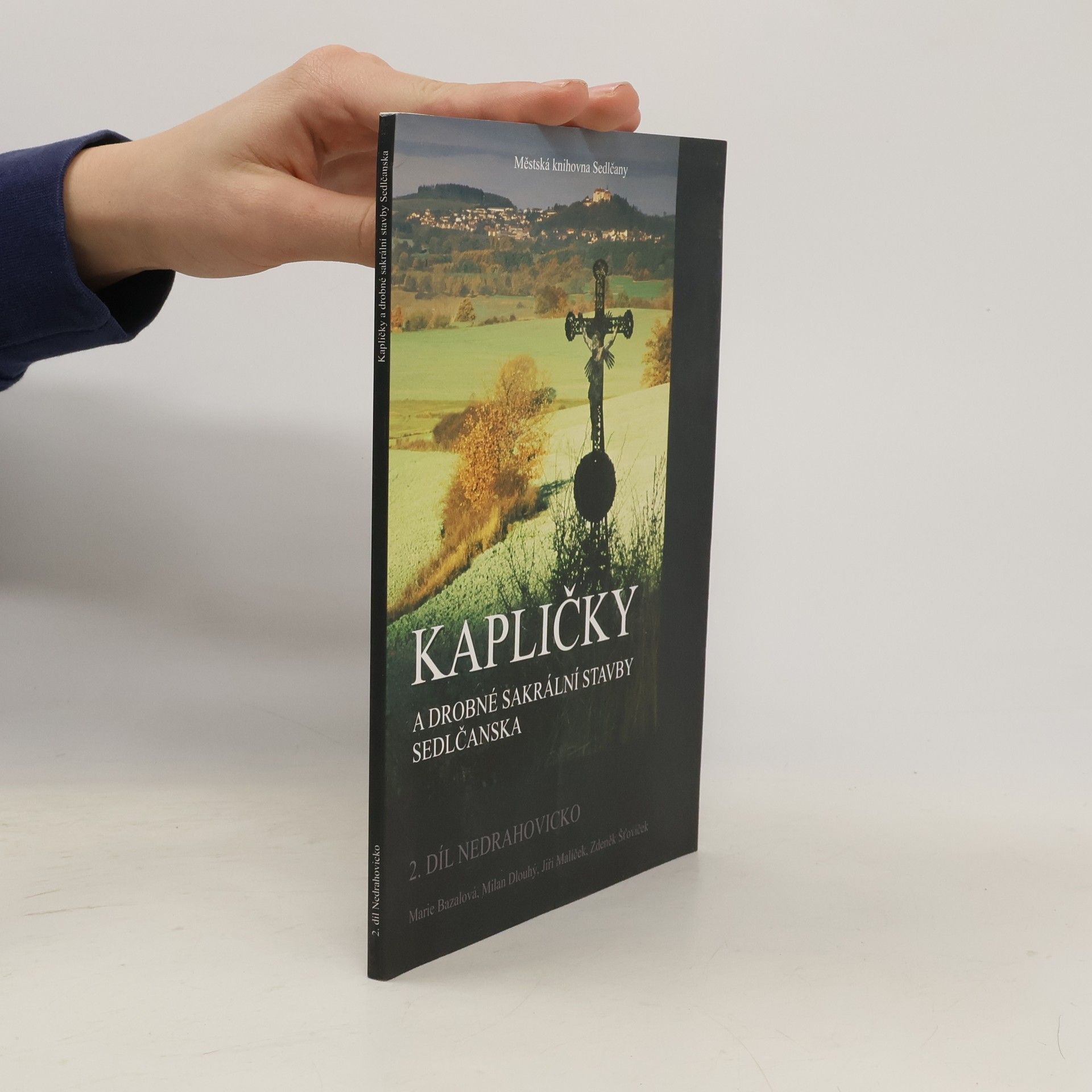 Autores varios Kapličky a drobné sakrální stavby Sedlčanska 2. díl - Nedrahovicko