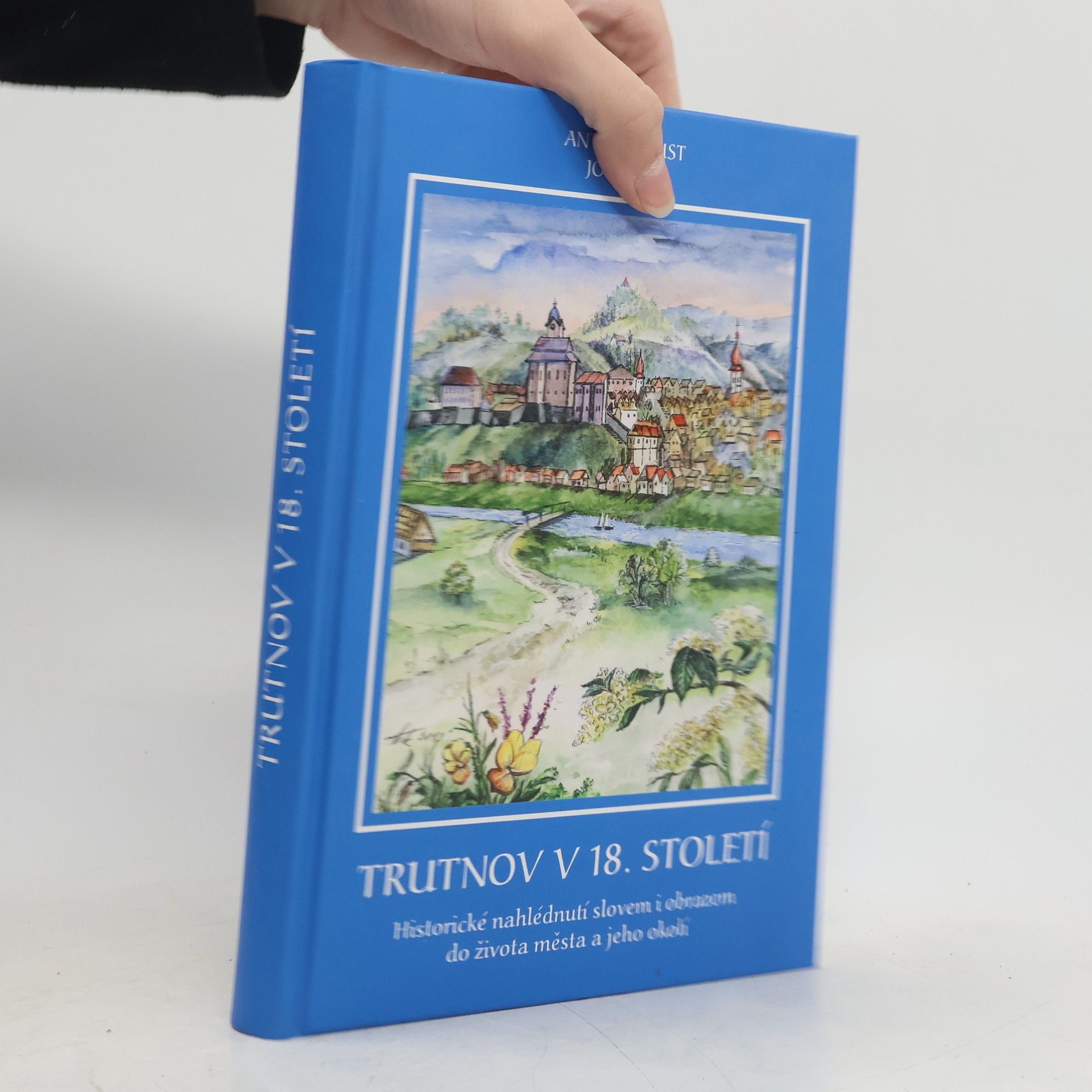 Trutnov v 18. století : historické nahlédnutí slovem i obrazem do života města a jeho okolí