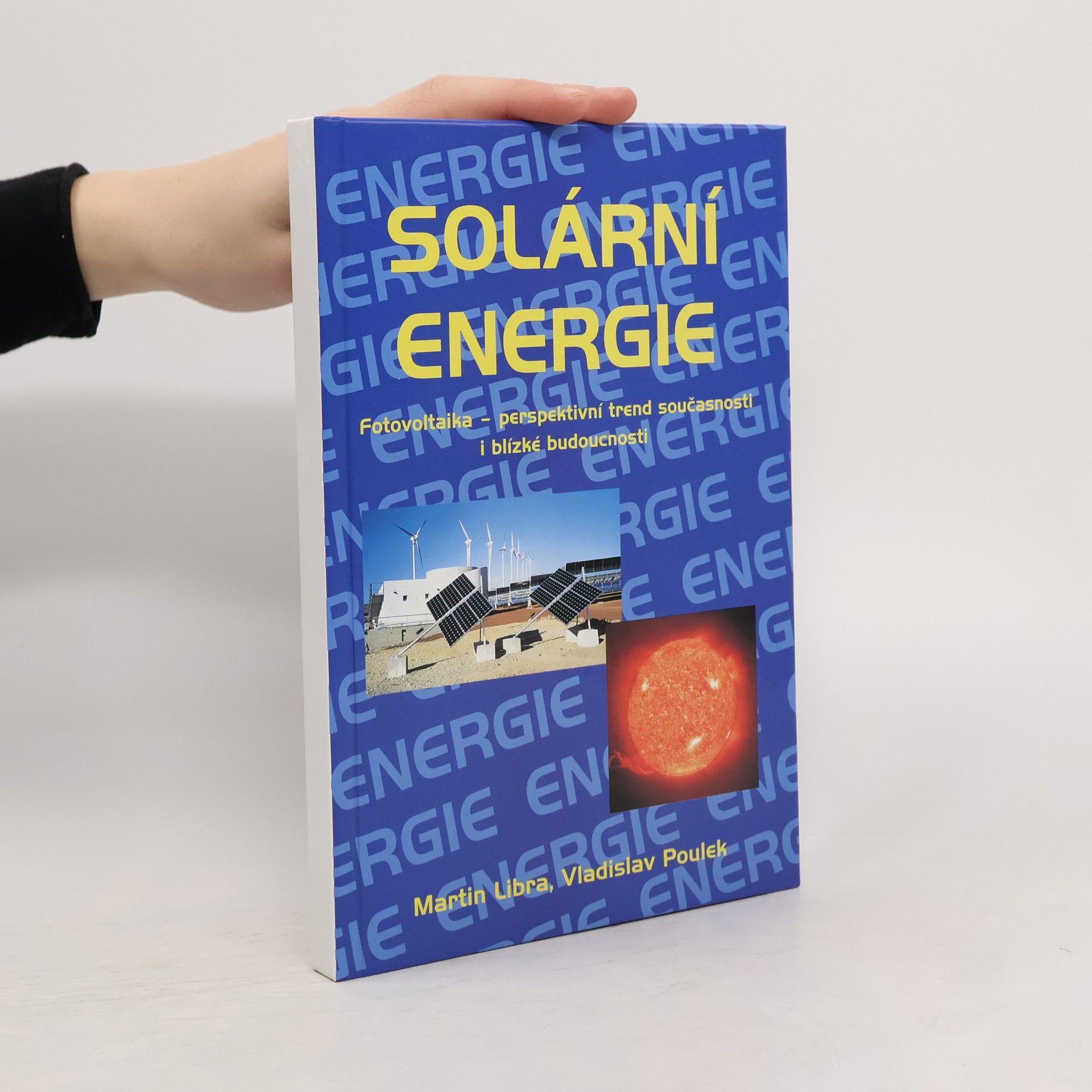 Martin Libra Solární energie : fotovoltaika - perspektivní trend současnosti i blízké budoucnosti
