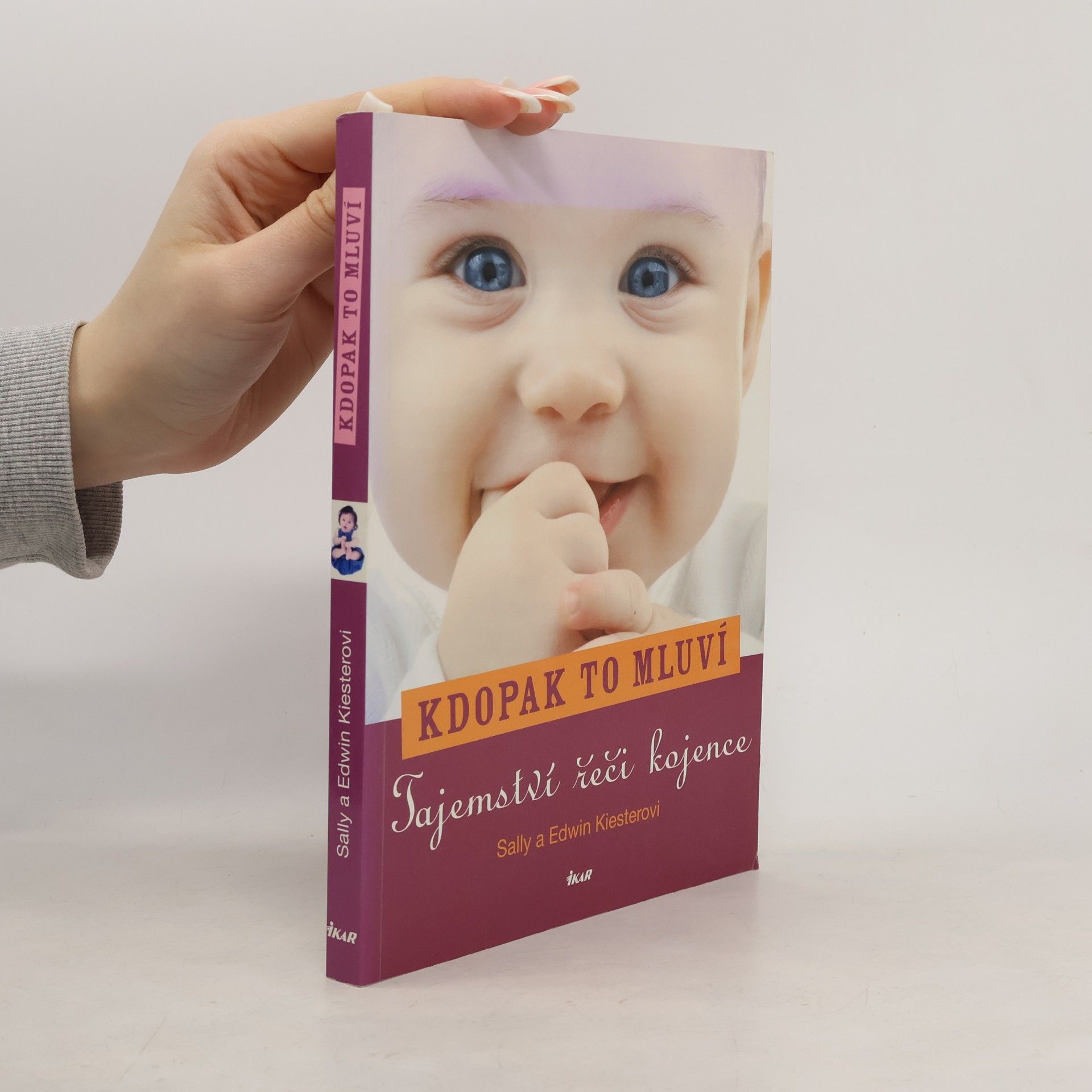 Sally Valente Kiester Kdopak to mluví : tajemství řeči kojence