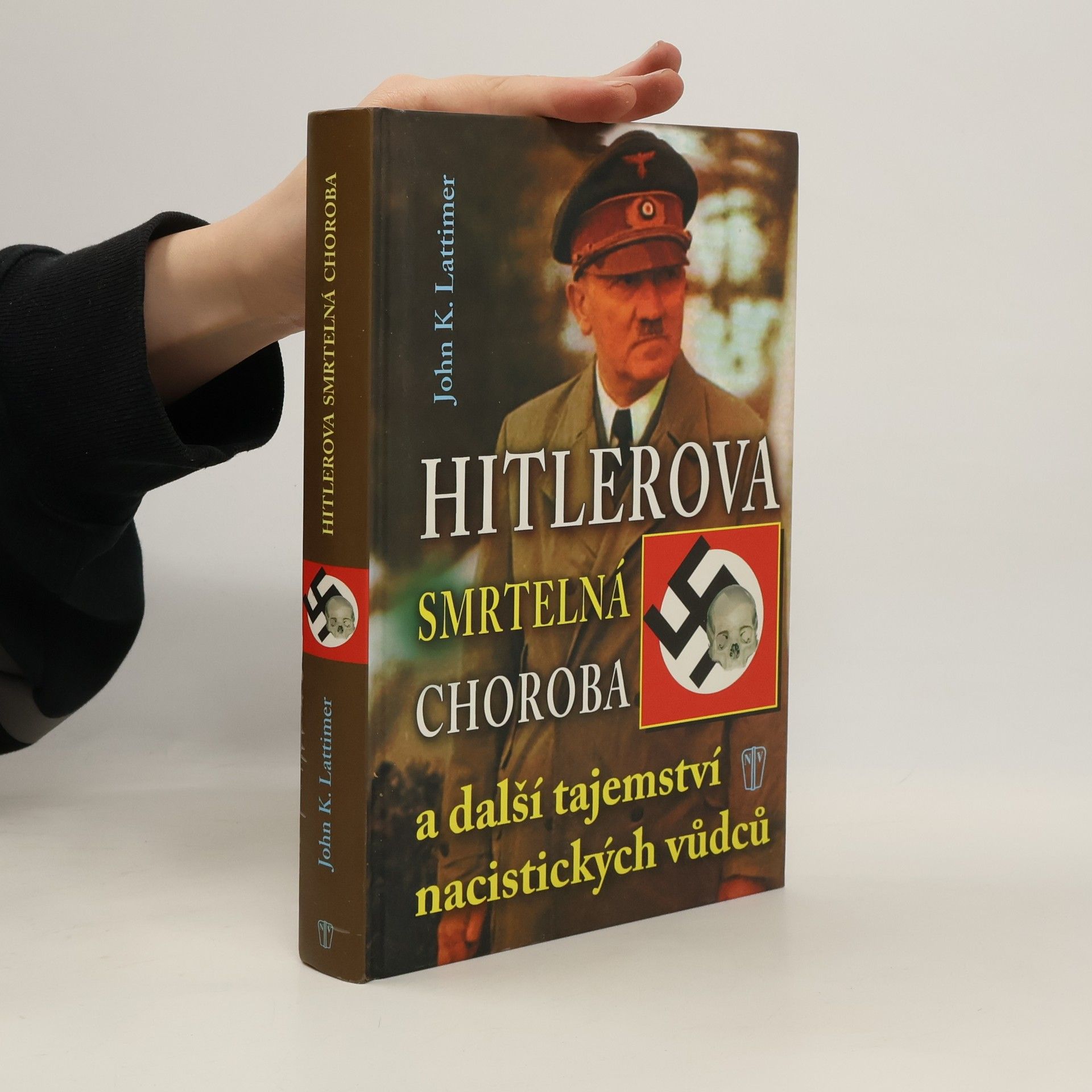 John K. Lattimer Hitlerova smrtelná choroba: A další tajemství nacistických vůdců