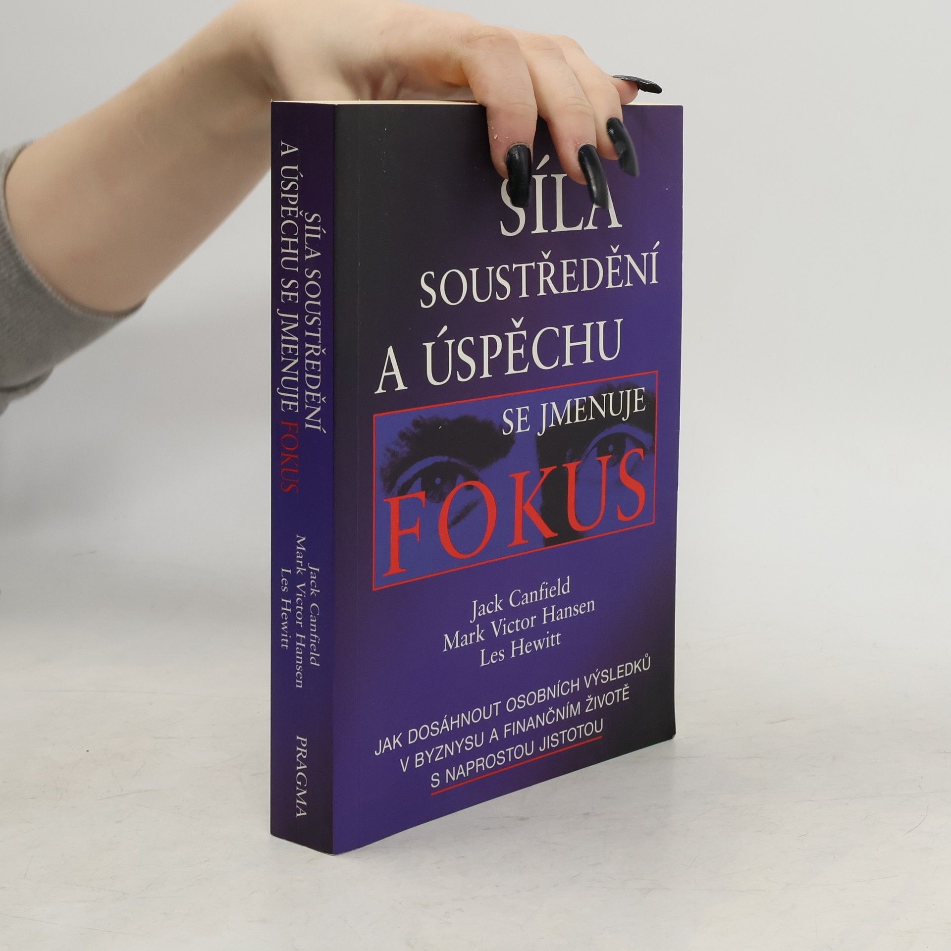 Jack Canfield Síla soustředění a úspěchu se jmenuje fokus