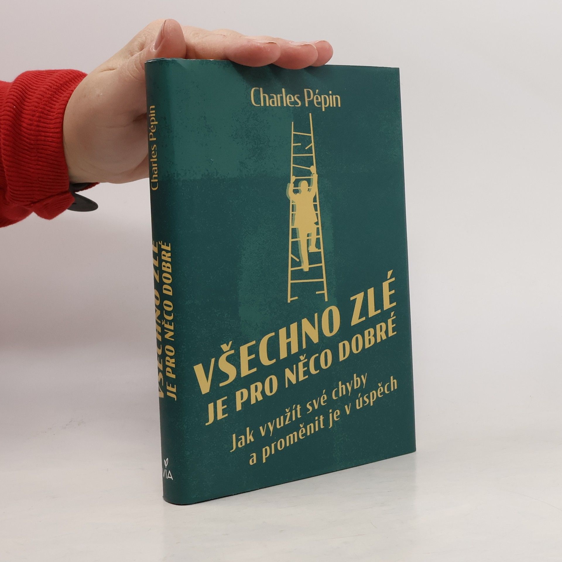 Charles Pépin Všechno zlé je pro něco dobré