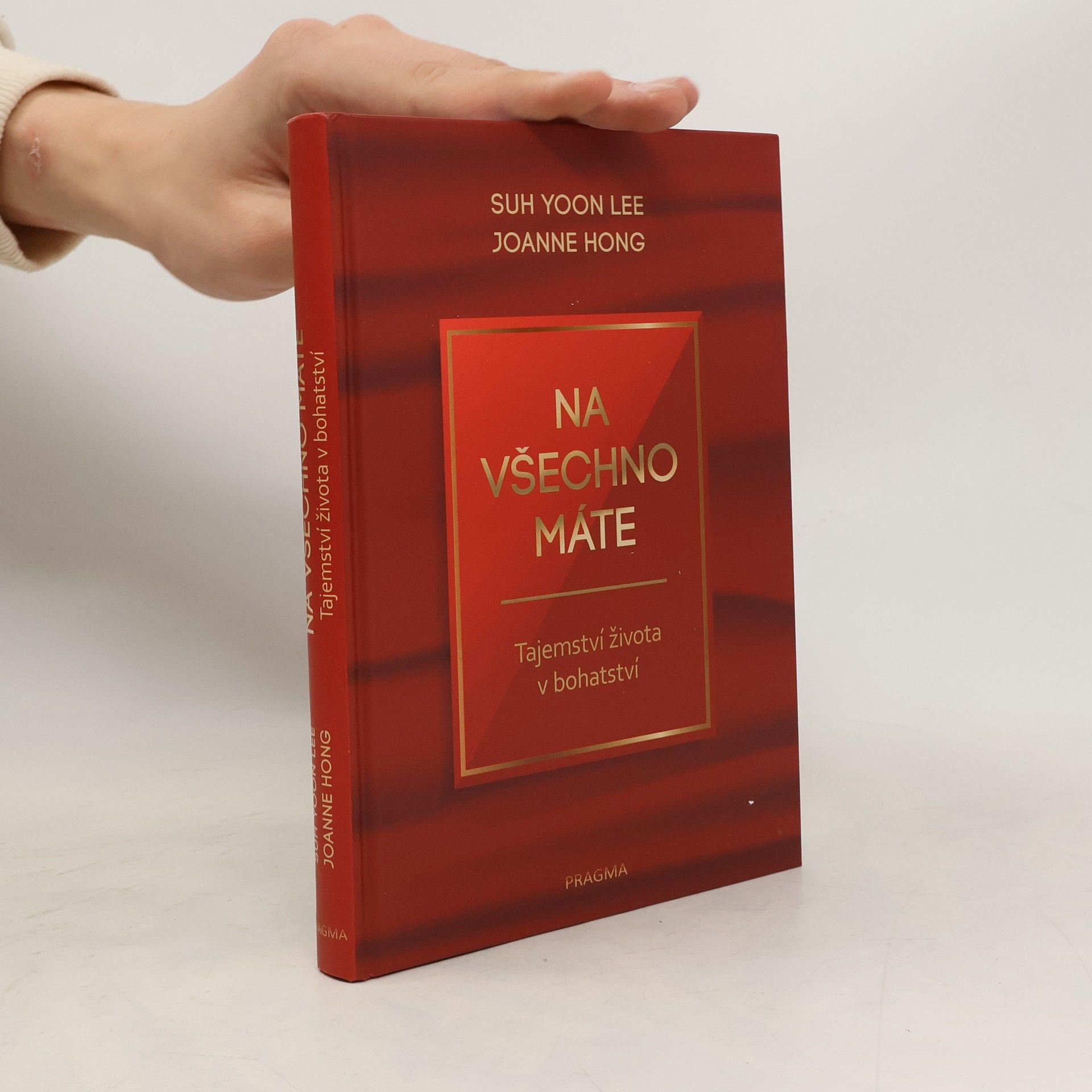 Suh Yoon Lee Na všechno máte: Tajemství života v bohatství