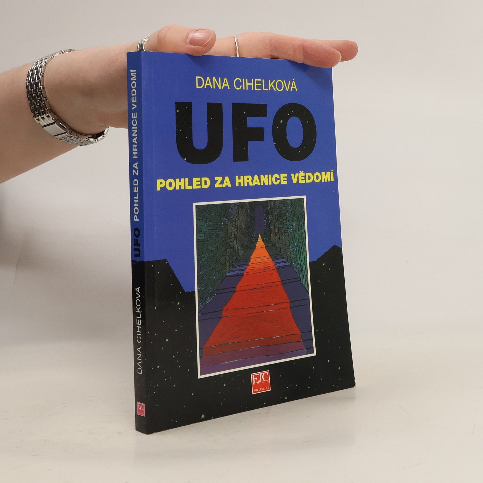 Dana Cihelková UFO - pohled za hranice vědomí