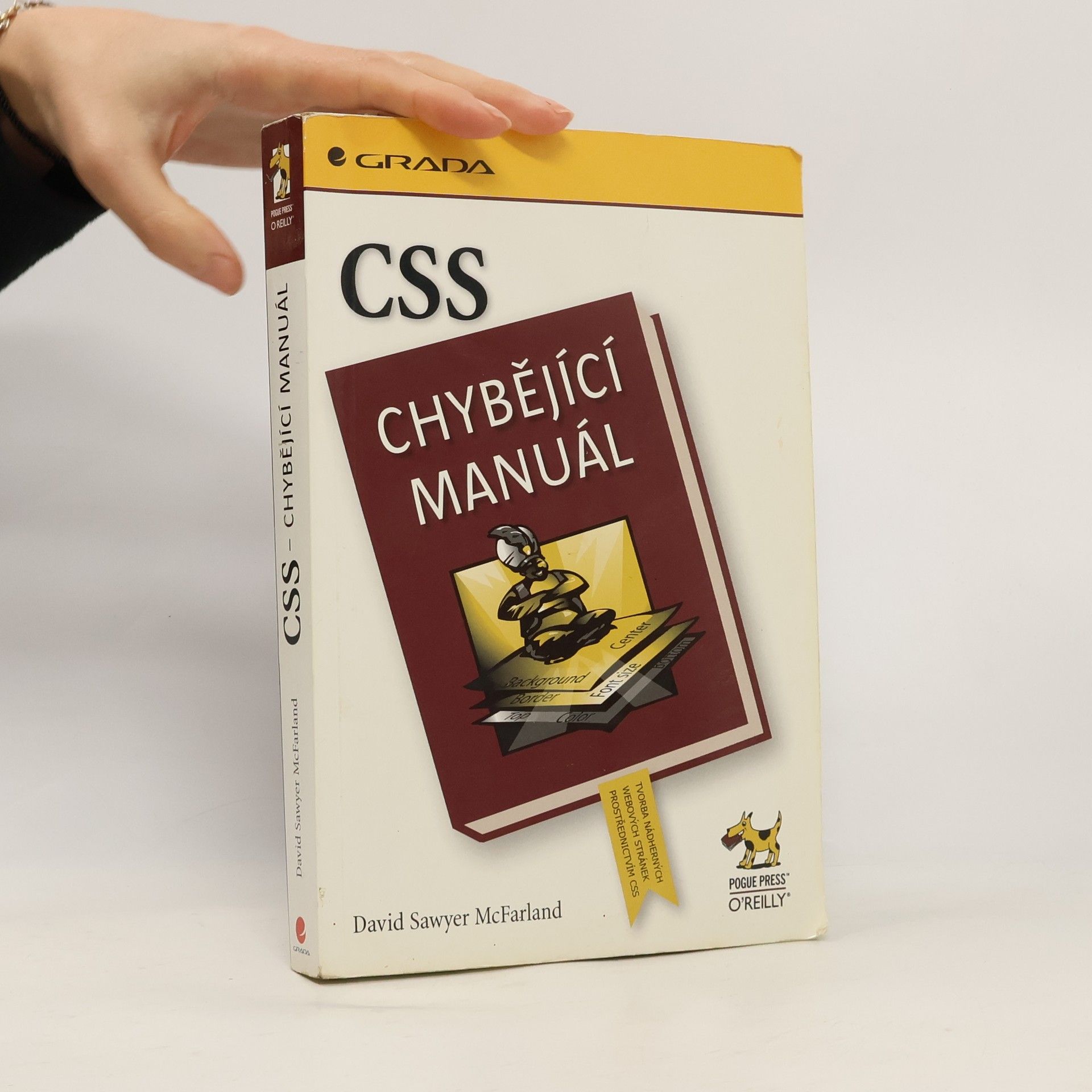 David Sawyer McFarland CSS : chybějící manuál : tvorba nádherných webových stránek prostřednictvím CSS