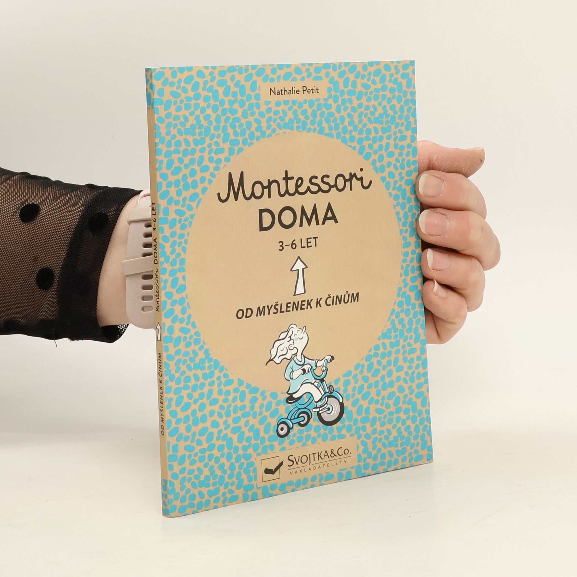 Montessori doma : 3 - 6 let: Od myšlenek k činům