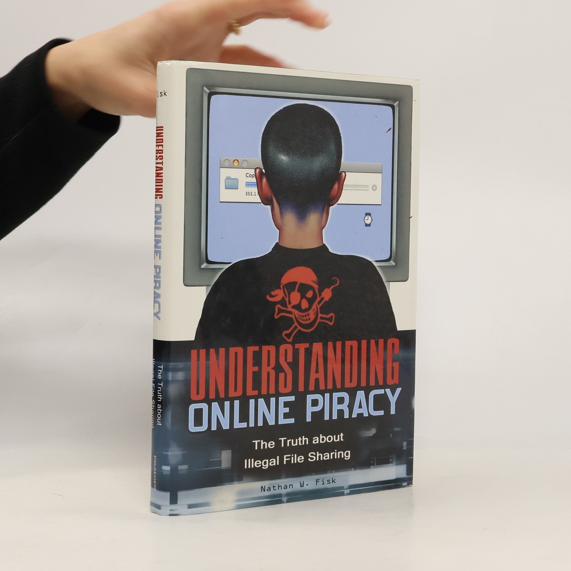 Nathan W. Fisk Understanding Online Piracy