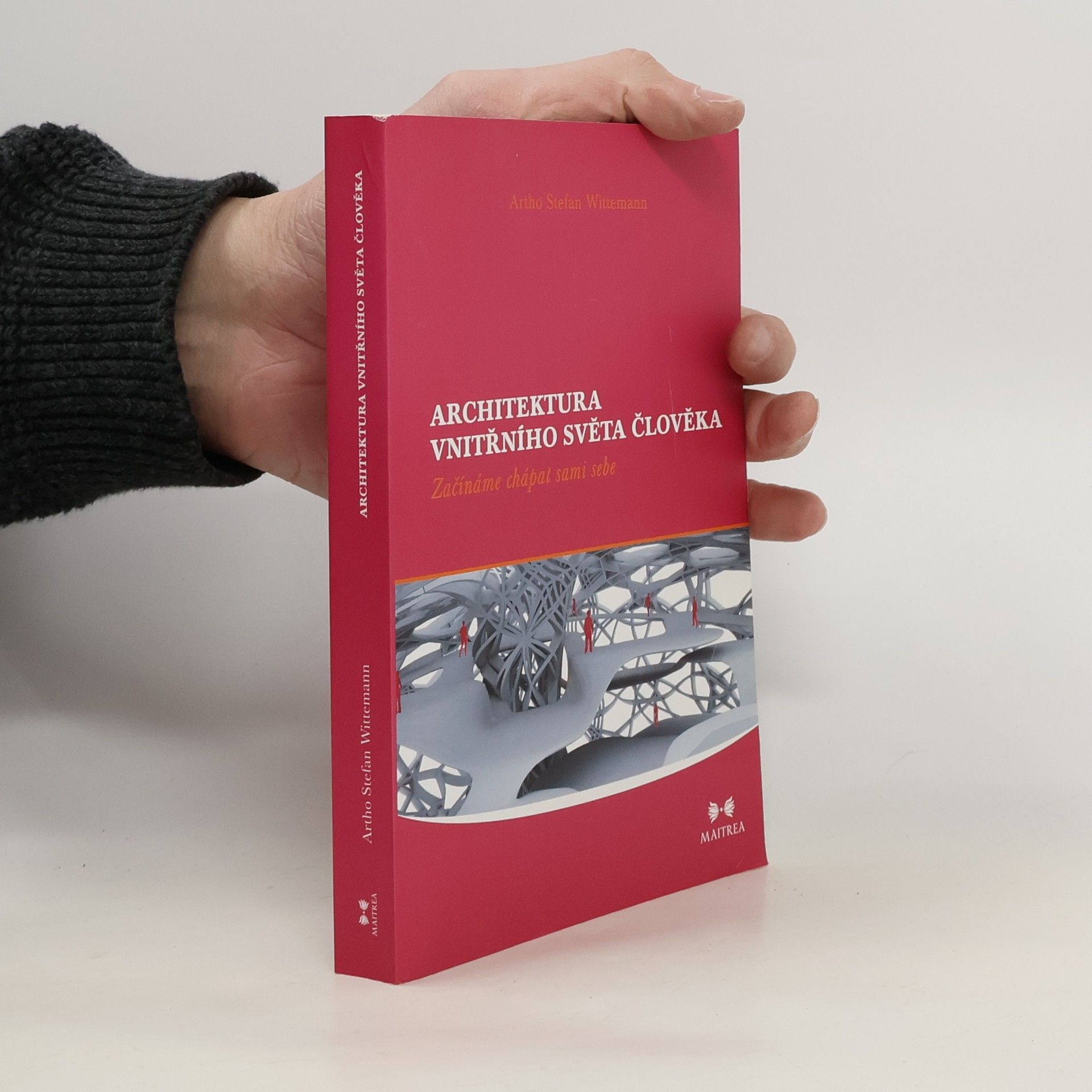 Artho S. Wittemann Architektura vnitřního světa člověka: Začínáme chápat sami sebe