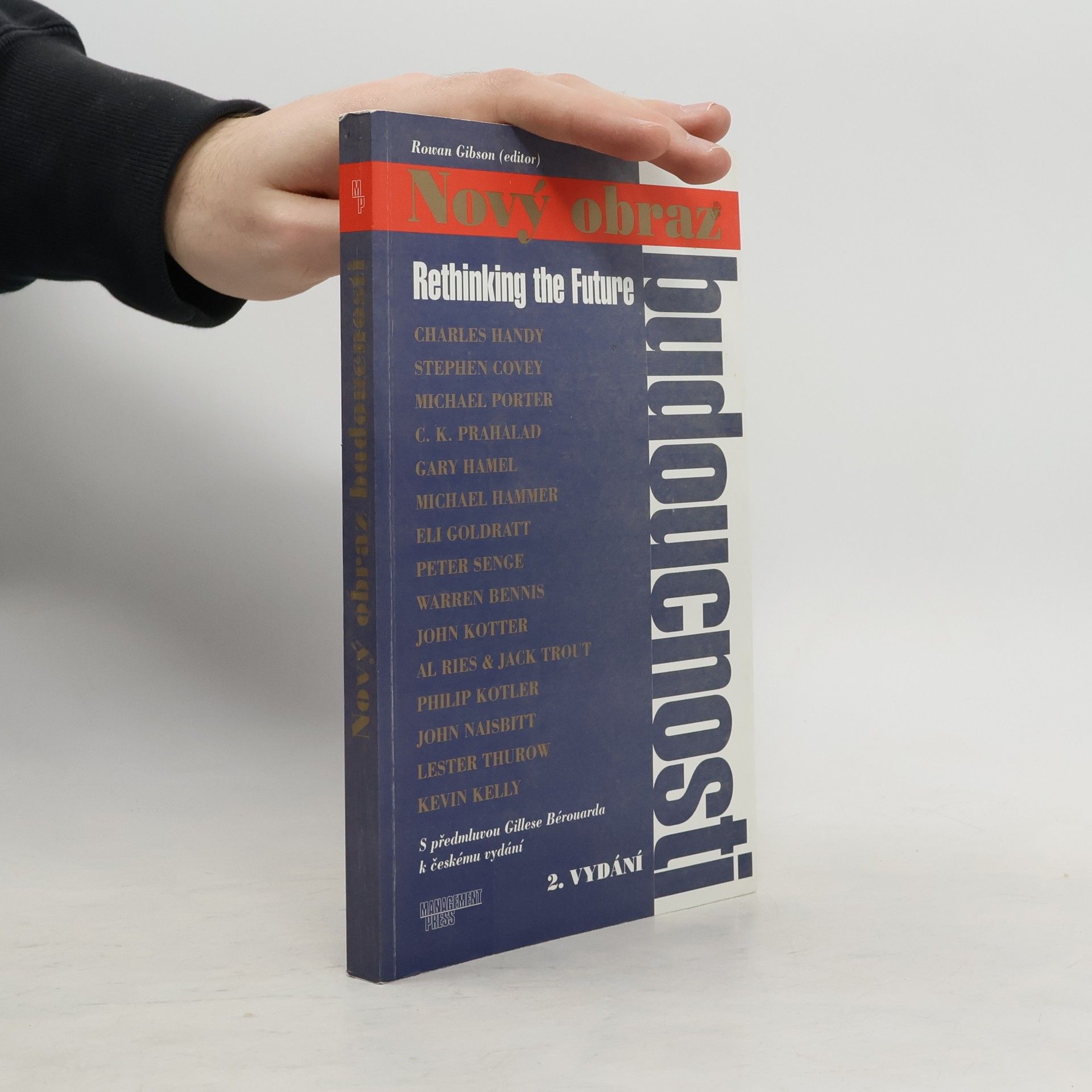 Nový obraz budoucnosti = Rethinking the future : přední osobnosti světového managementu a sociálního myšlení o budoucnosti podnikání, konkurence, řízení a trhu