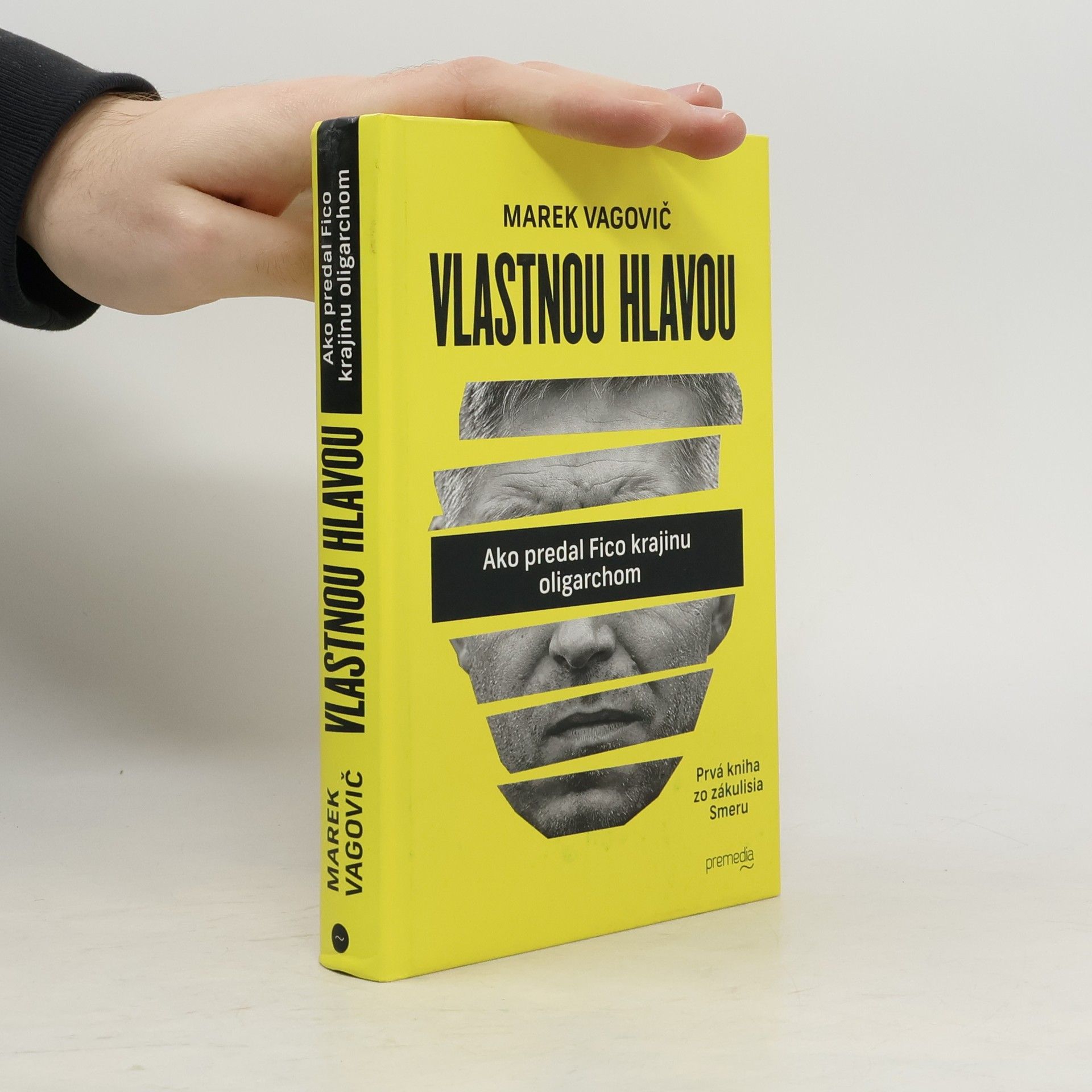 Marek Vagovič Vlastnou hlavou. Ako predal Fico krajinu oligarchom