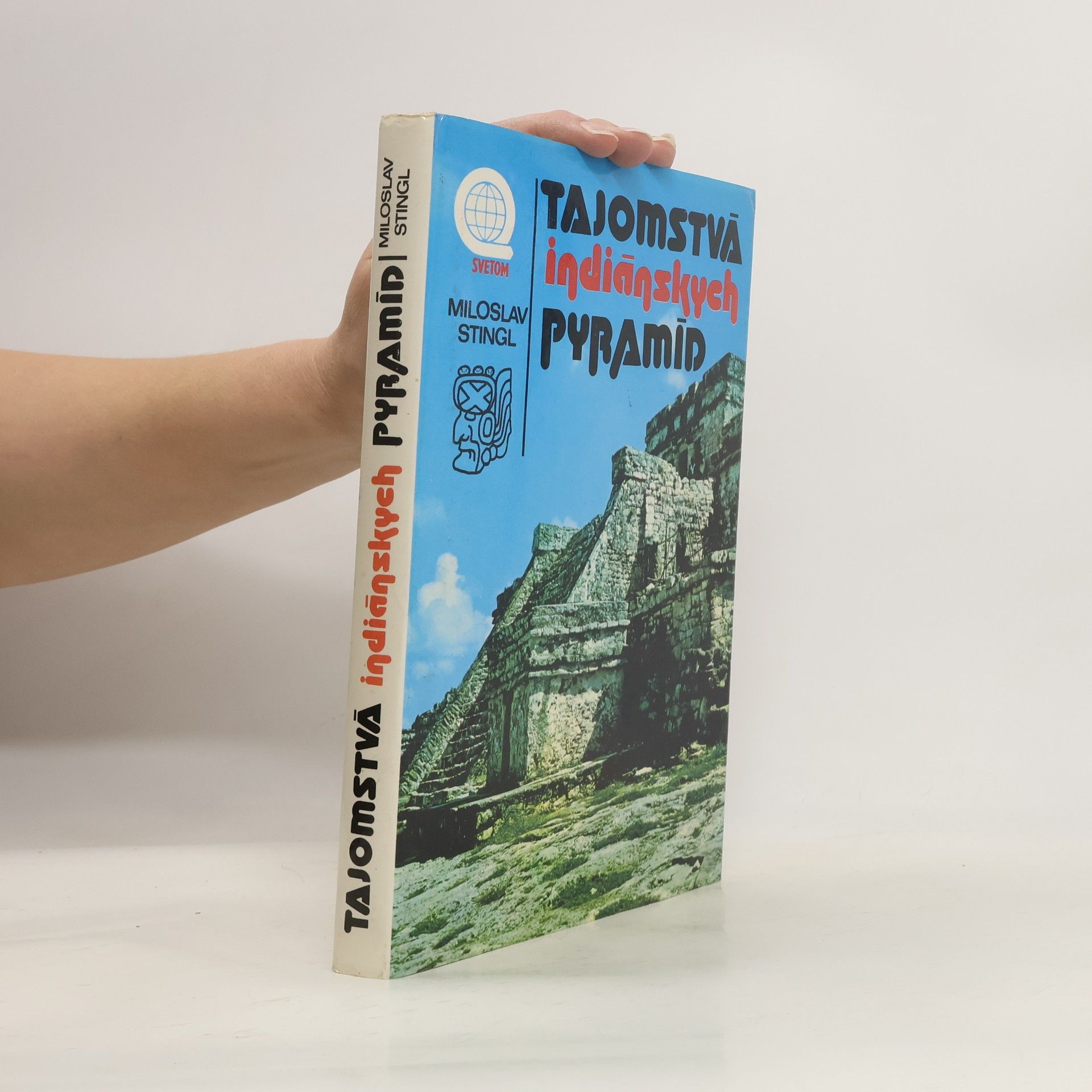 Miloslav Stingl Tajomstvá indiánskych pyramíd