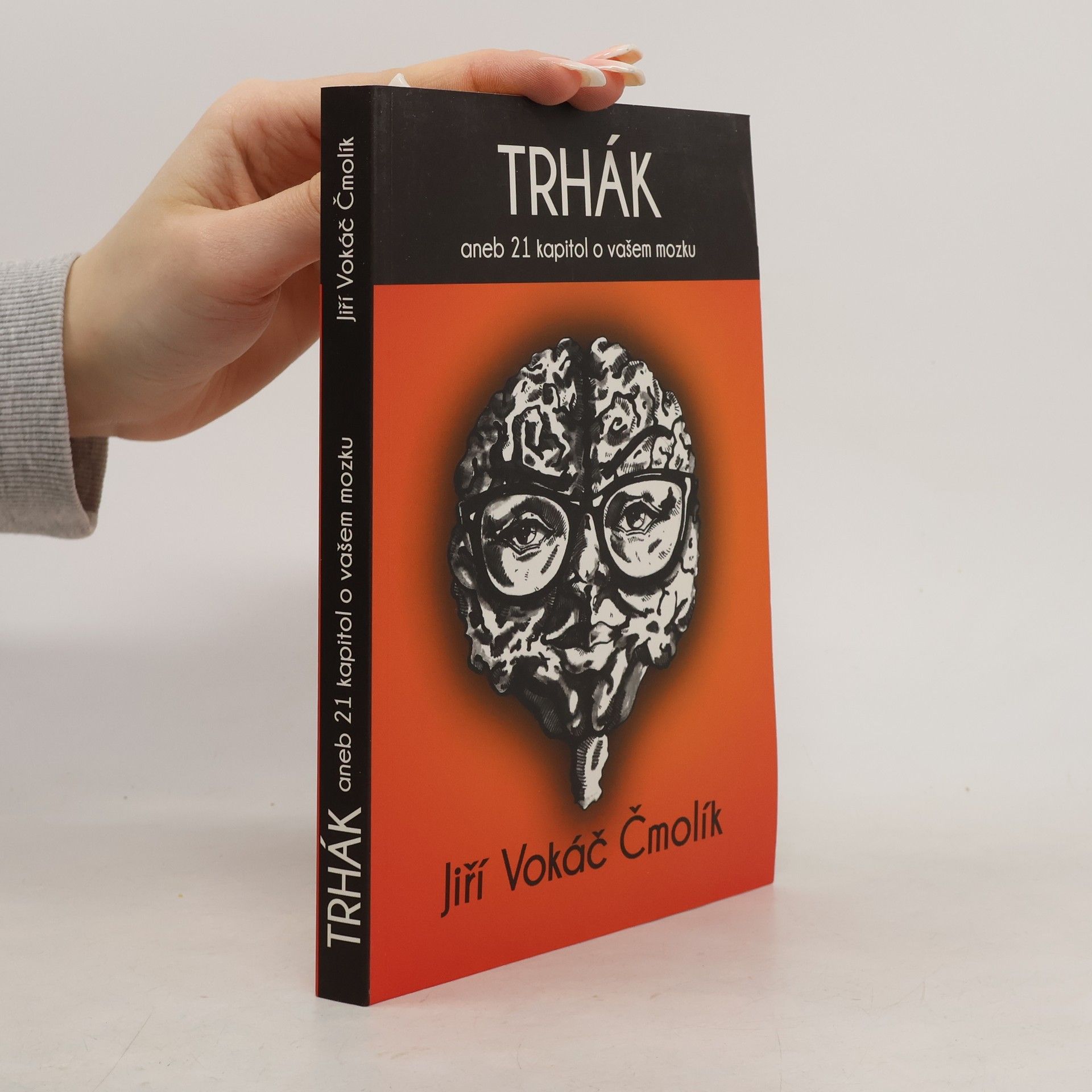 Jiří Vokáč Čmolík Trhák aneb 21 kapitol o vašem mozku
