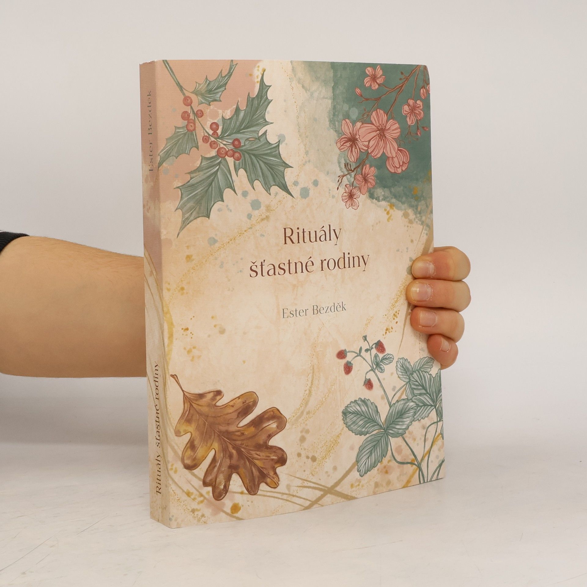Ester Bezděk Rituály šťastné rodiny : průvodce šťastným dětstvím a naplněným rodičovstvím