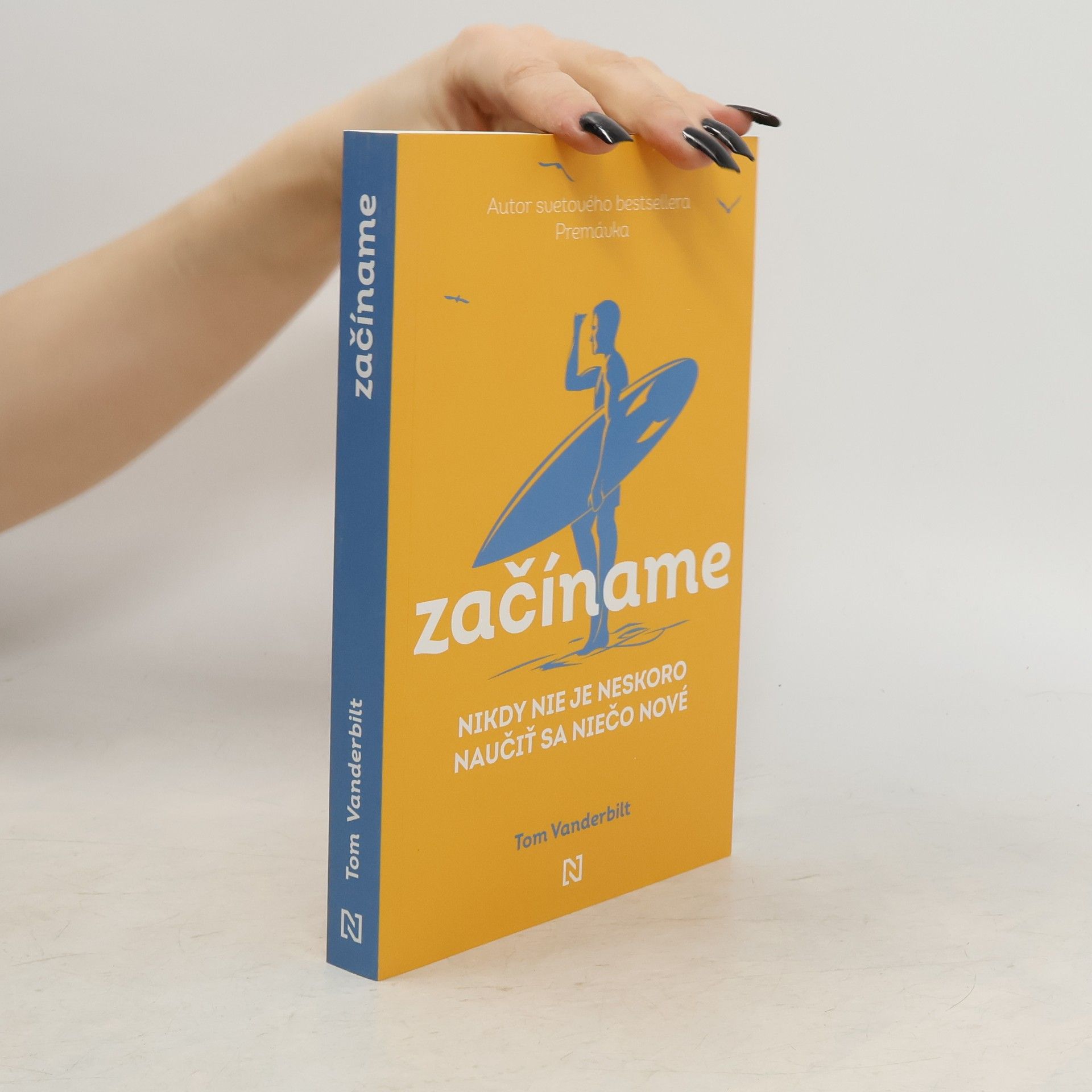 Tom Vanderbilt Začíname. Nikdy nie je neskoro naučiť sa niečo nové