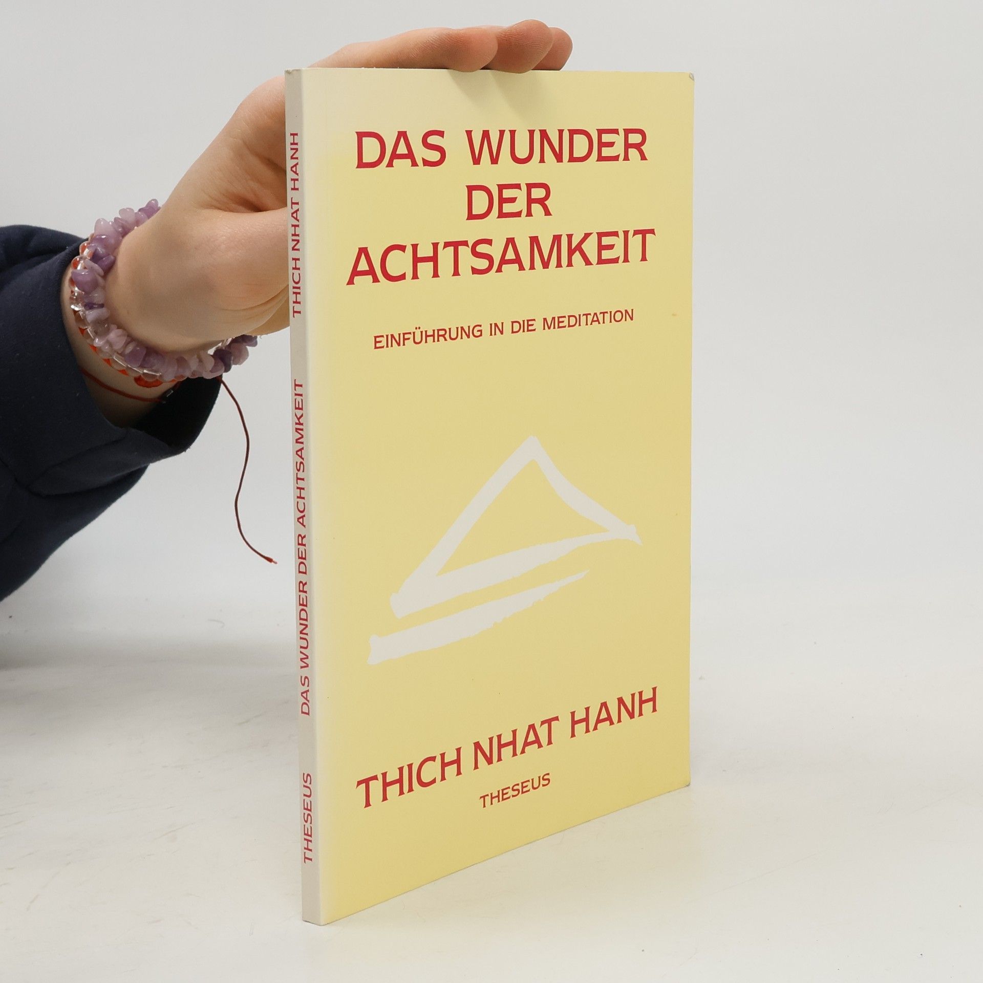 Thích Nhất Hạnh Das Wunder der Achtsamkeit