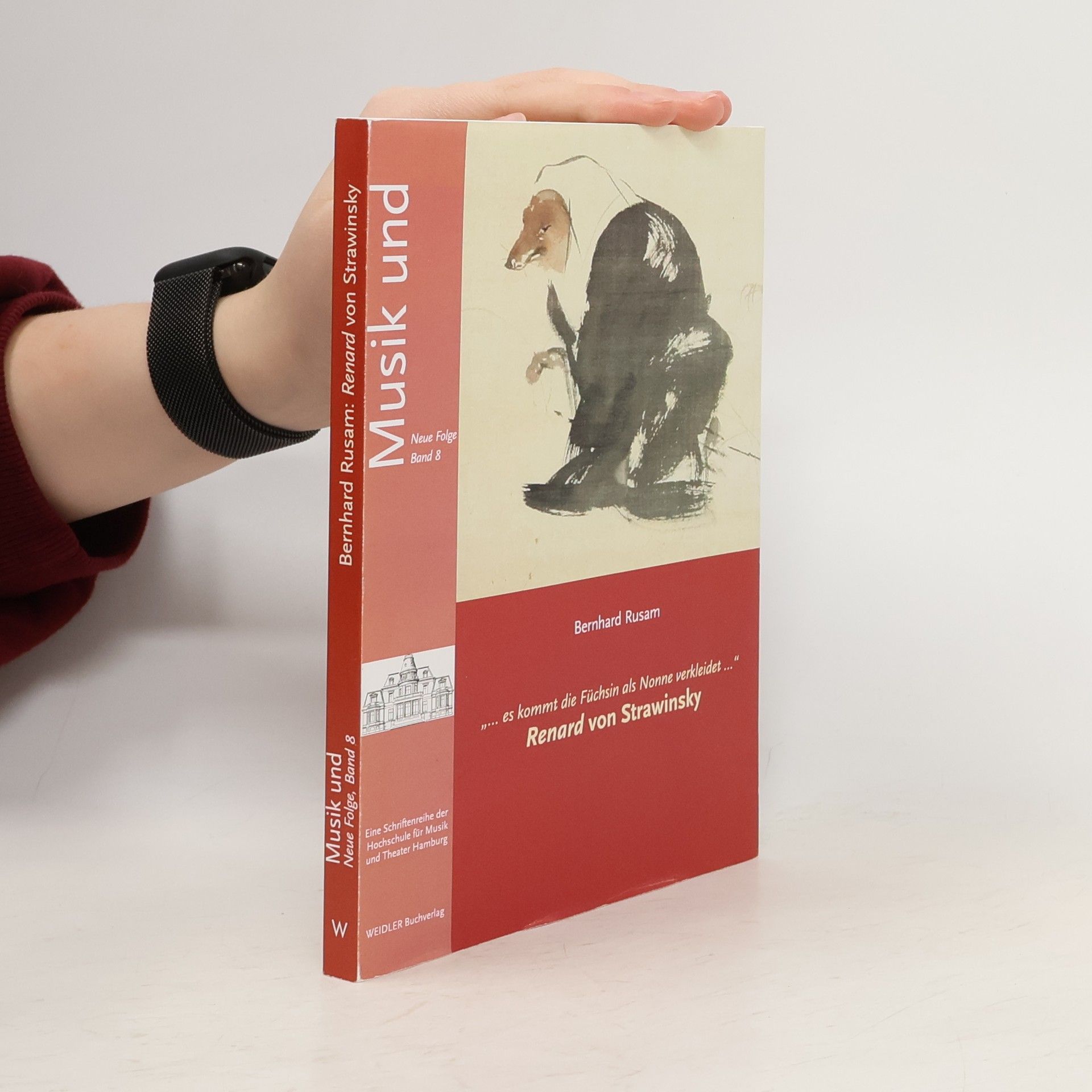 Bernhard Rusam Musik und, Neue Folge, Band 8: "...es kommt die F uchsin als Nonne verkleidet...": Renard von Strawinsky