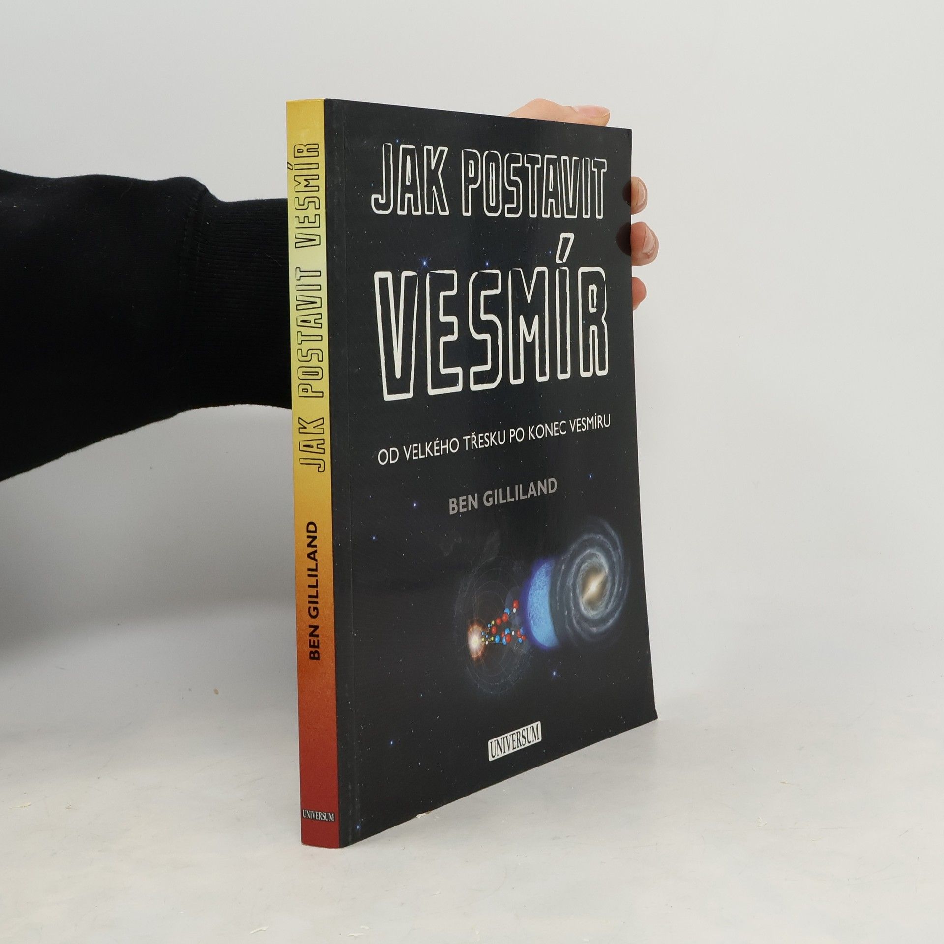 Jak postavit vesmír. Od velkého třesku po konec vesmíru