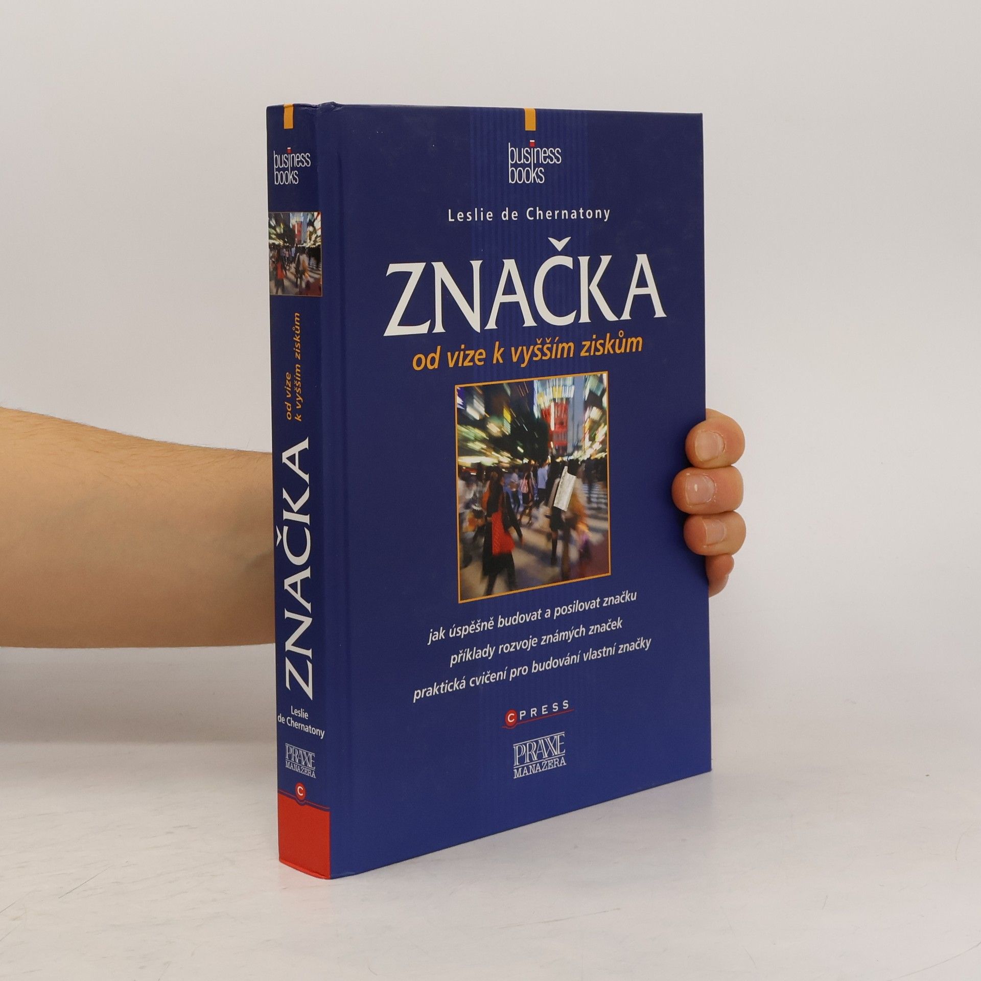 Leslie De Chernatony Značka - od vize k vyšším ziskům