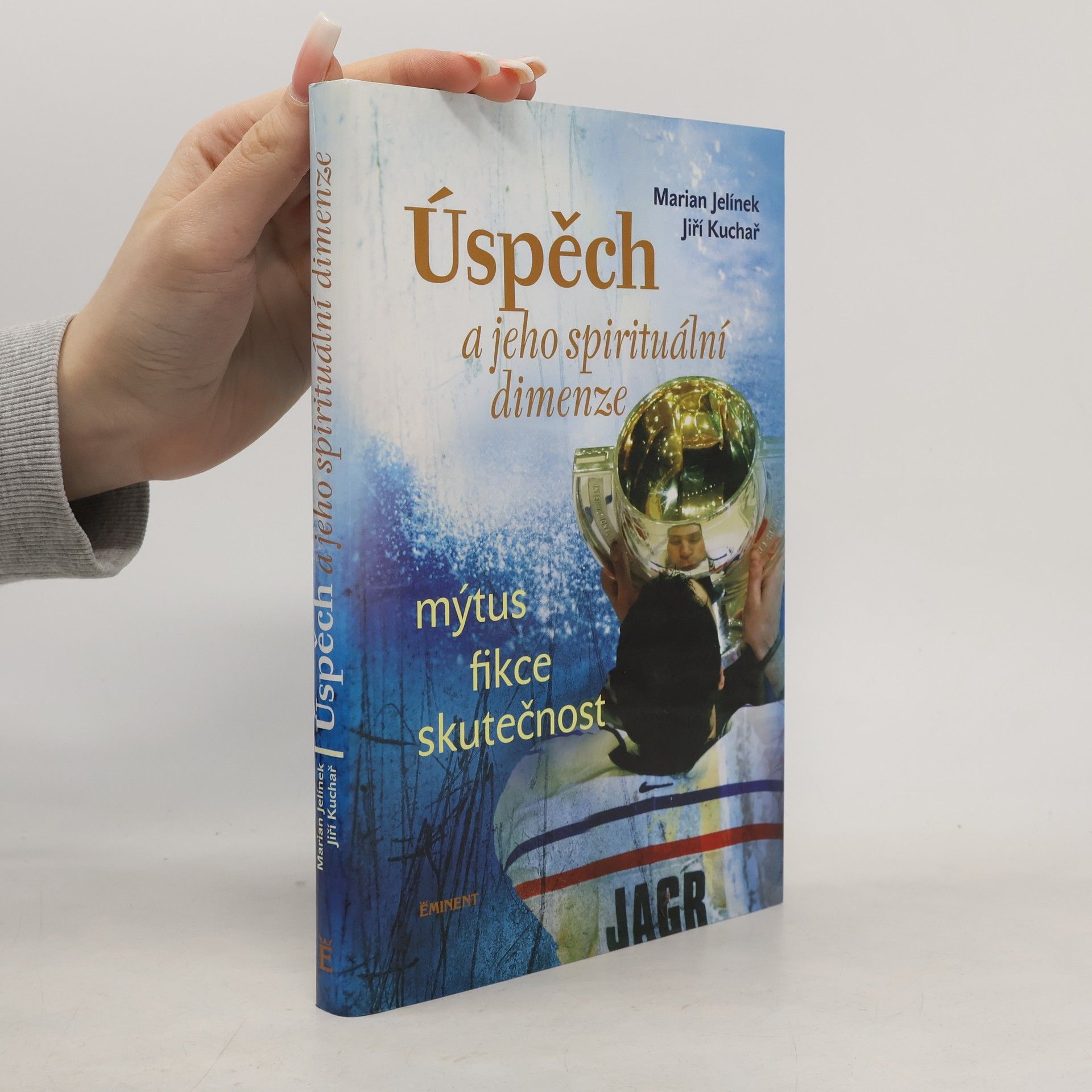 Marian Jelínek Úspěch a jeho spirituální dimenze: Mýtus, fikce, skutečnost