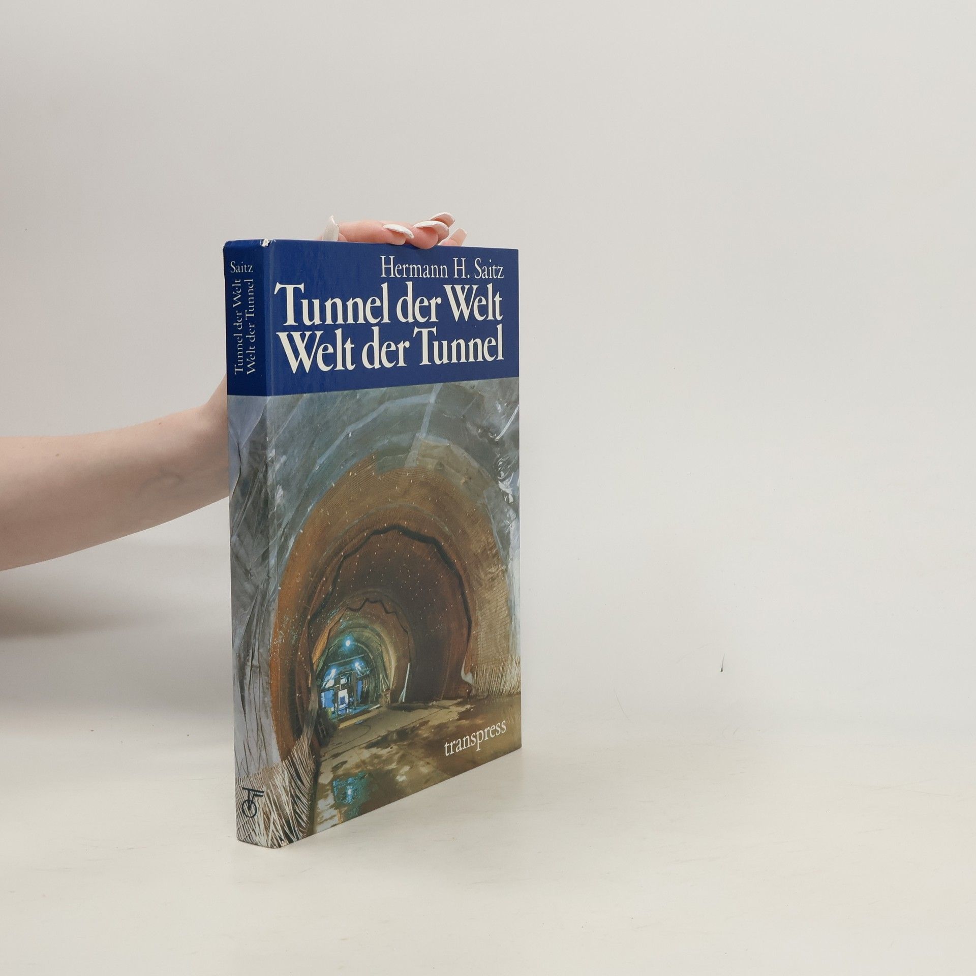 Hermann H. Saitz Tunnel der Welt - Welt der Tunnel