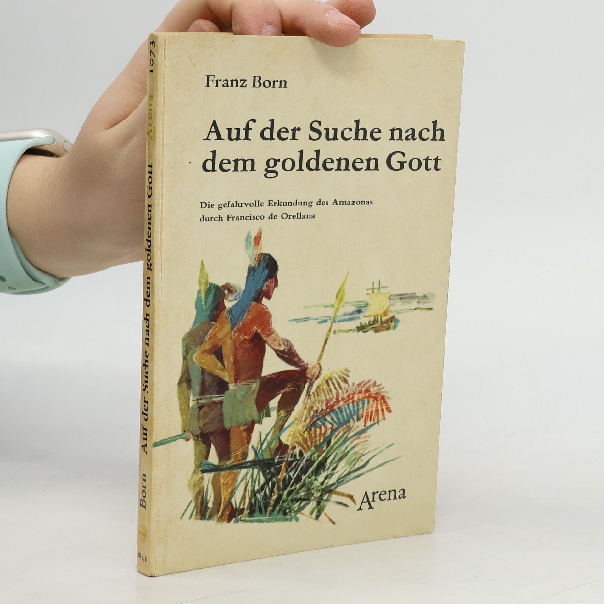 Franz Born Auf der Suche nach dem goldenen Gott