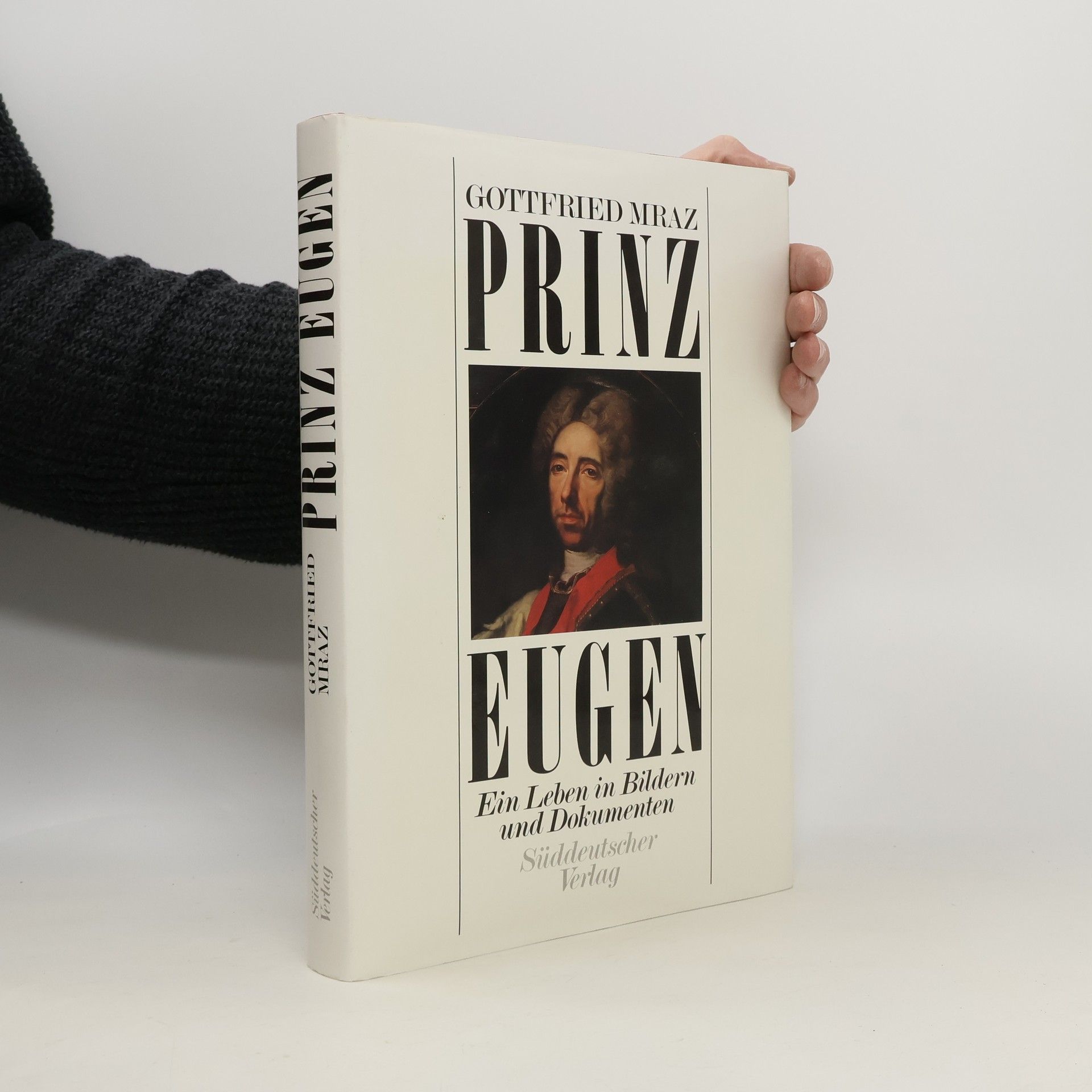 Prinz Eugen. Ein Leben in Bildern und Dokumenten