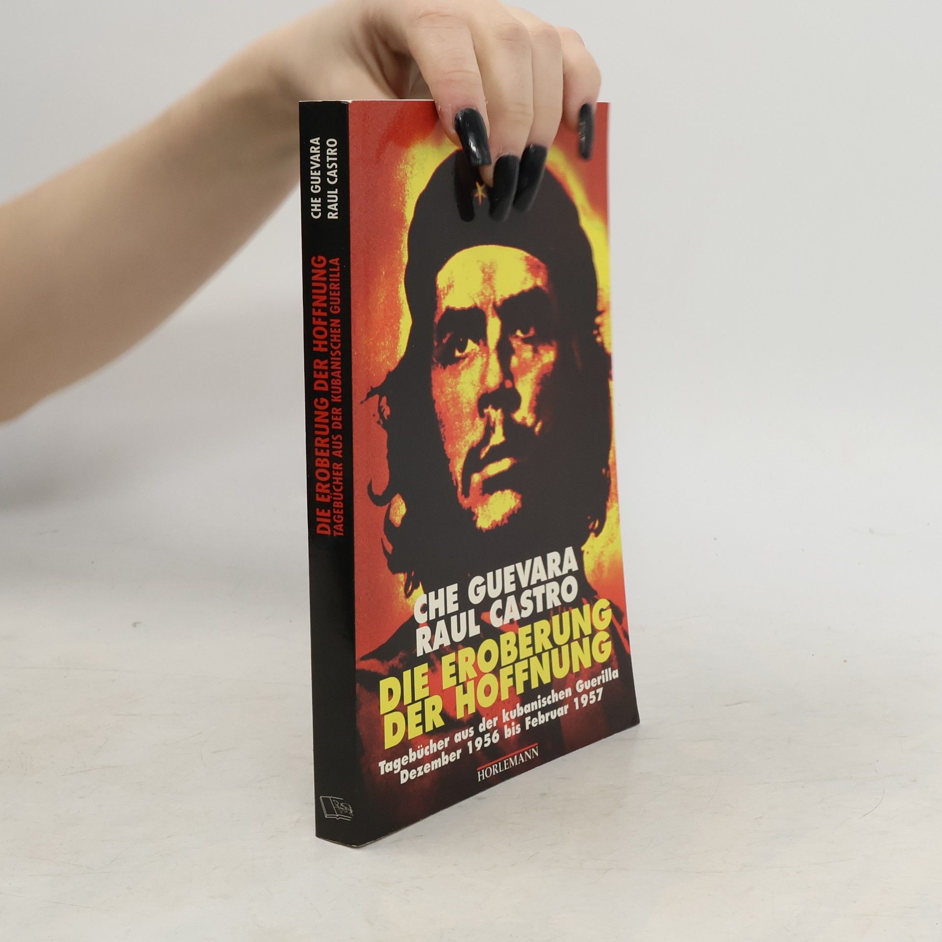 Ernesto Che Guevara Die Eroberung der Hoffnung