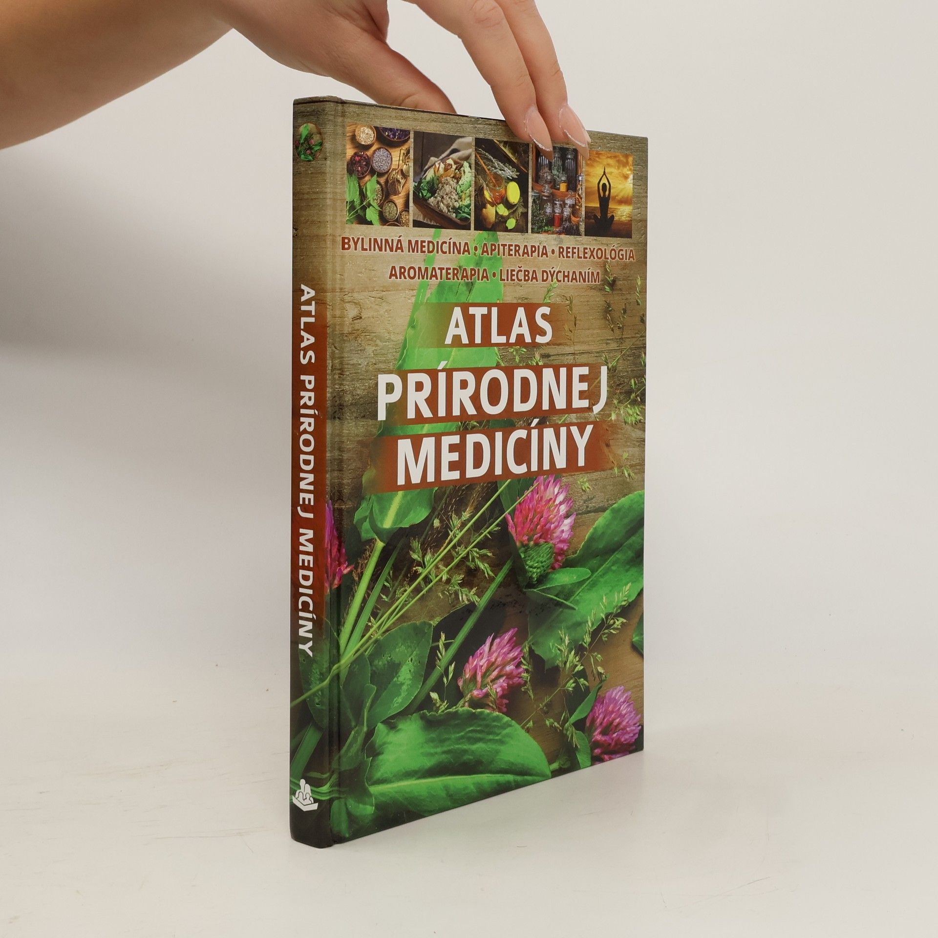 Sandra Fašangová Atlas prírodnej medicíny: bylinná medicína, apiterapia, reflexológia, aromaterapia, liečba dýchaním