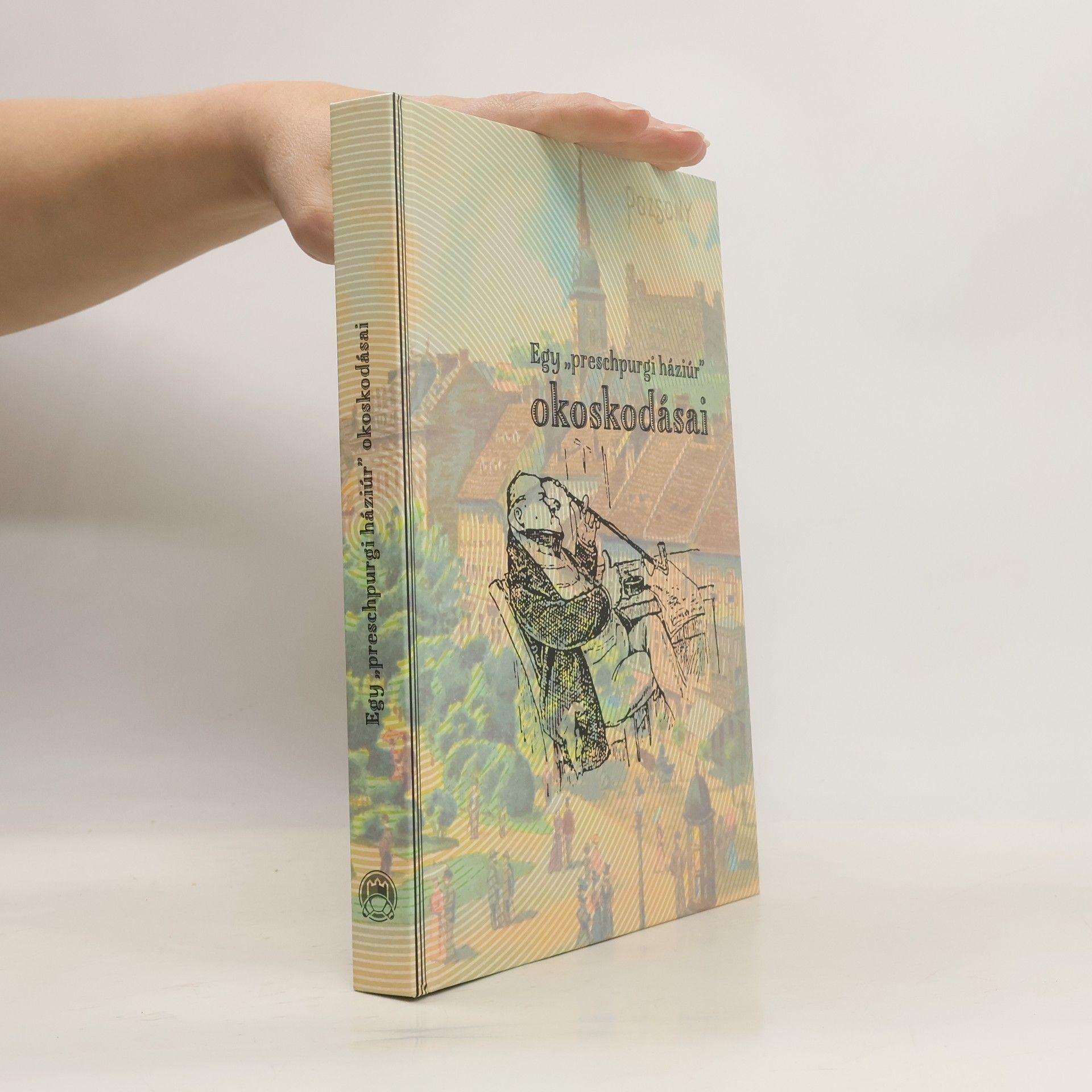 Ifj. Papp Sándor Egy „preschpurgi háziúr” okoskodásai