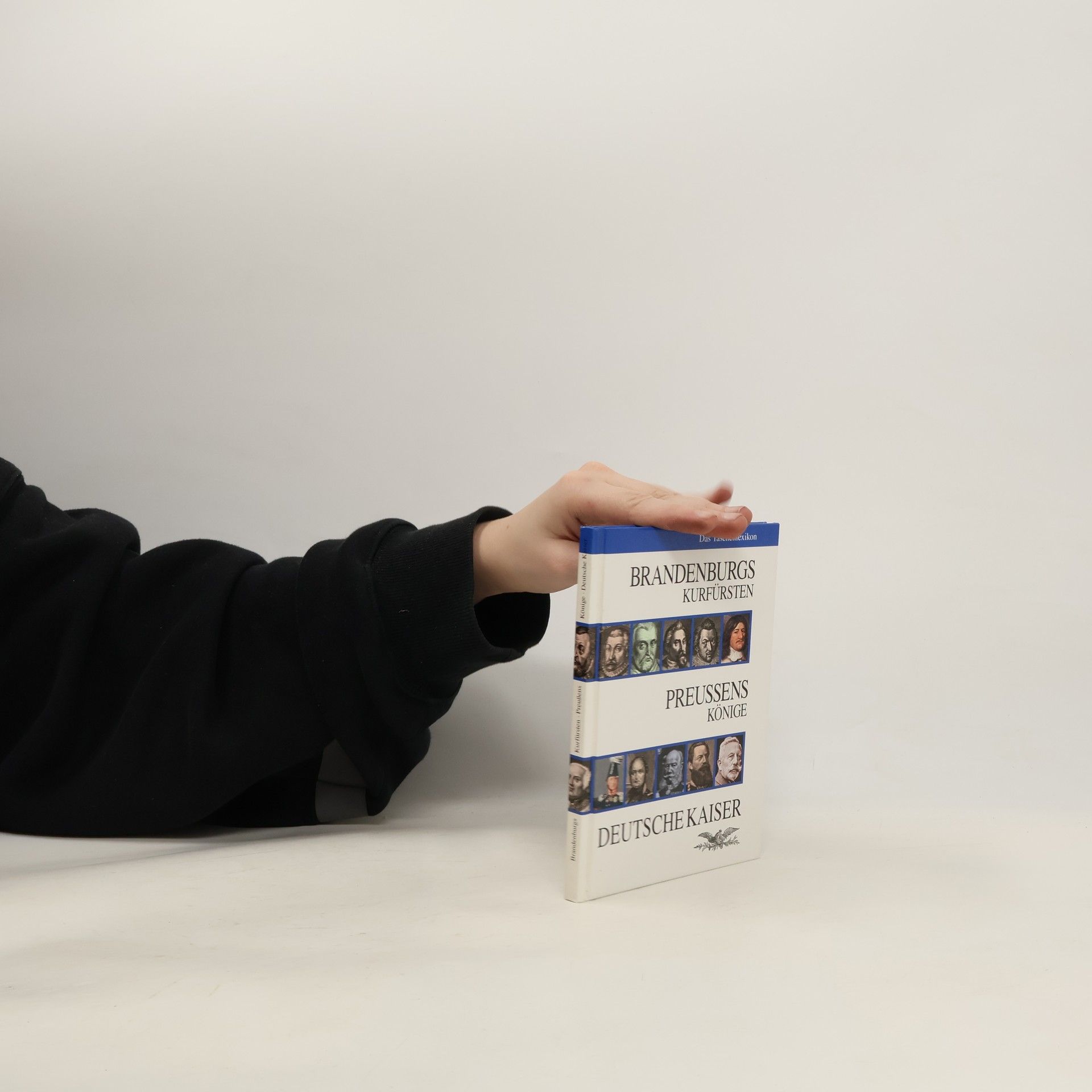 Autorenkollektiv Brandenburgs Kurfürsten, Preußens Könige, Deutsche Kaiser : das Taschenlexikon