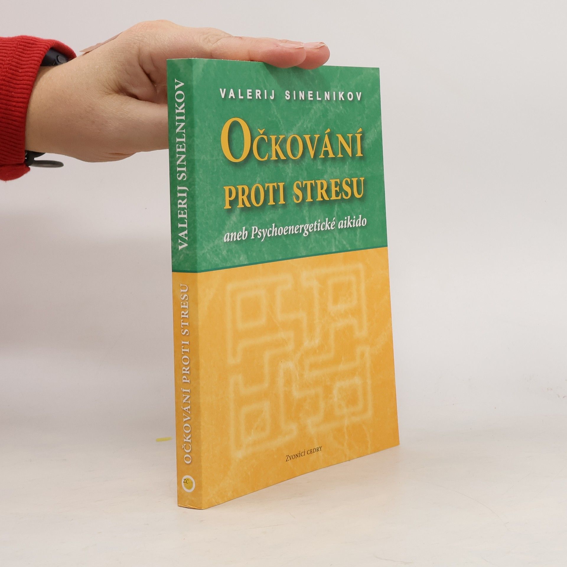 Valerij Vladimirovič Sinel‘nikov Očkování proti stresu aneb Psychoenergetické aikido