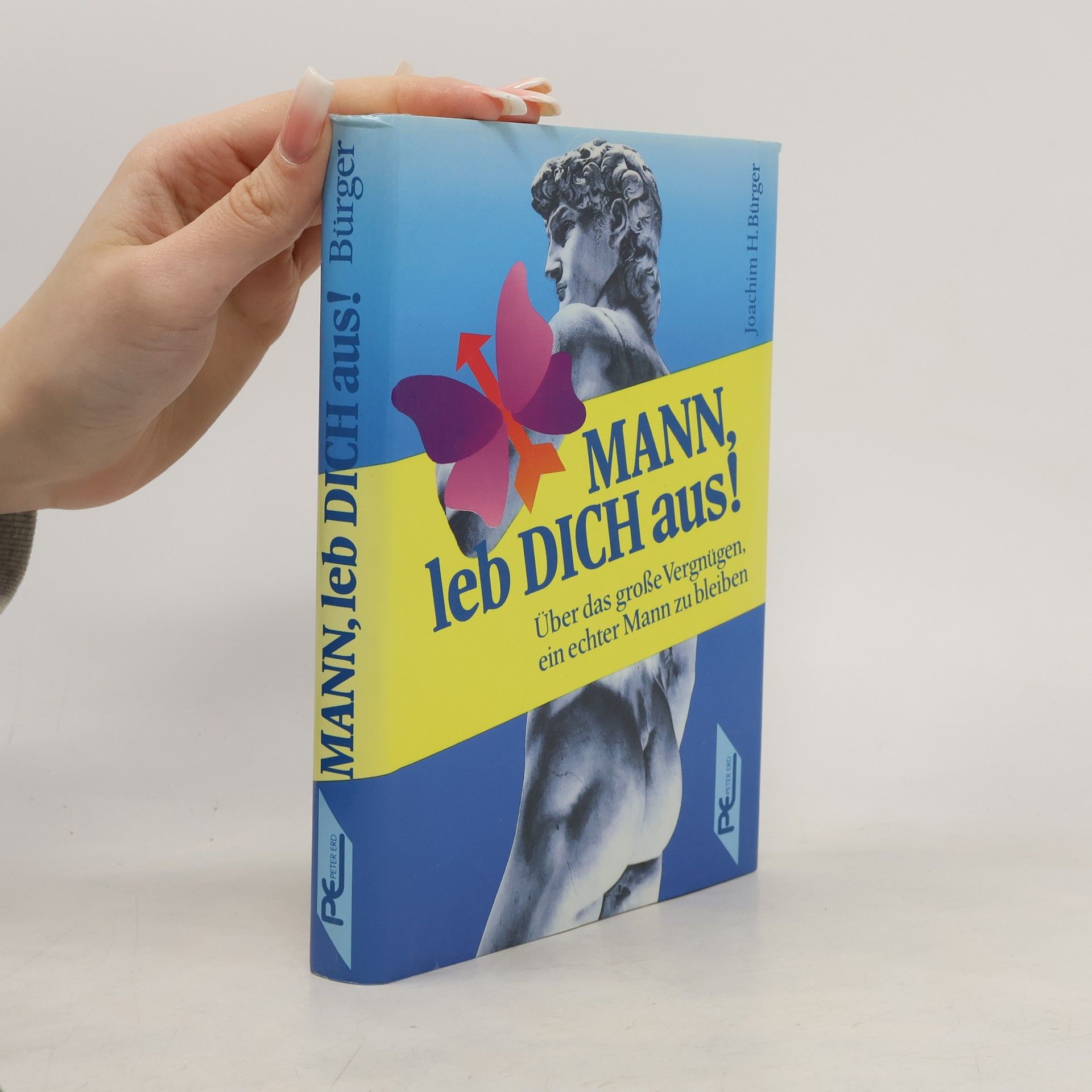 Joachim H. Bürger Mann, leb dich aus!