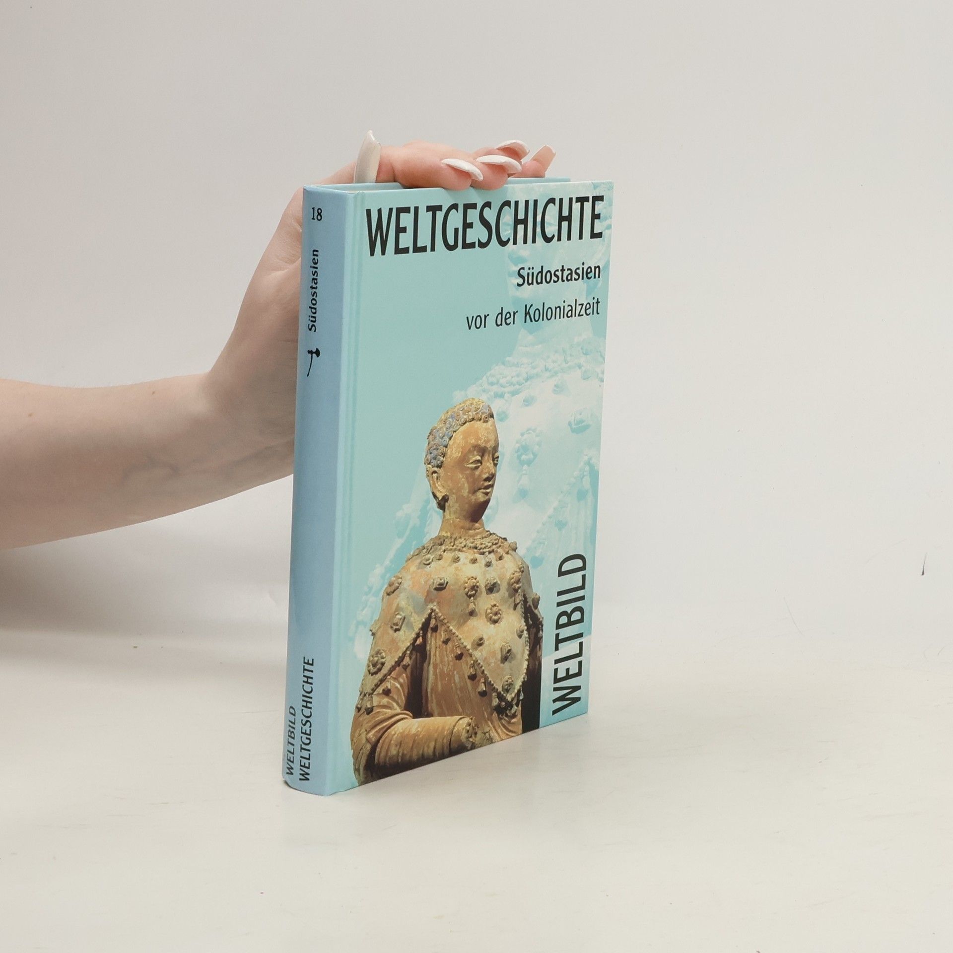 Kolektiv autorů Weltgeschichte 18. Sudostasien