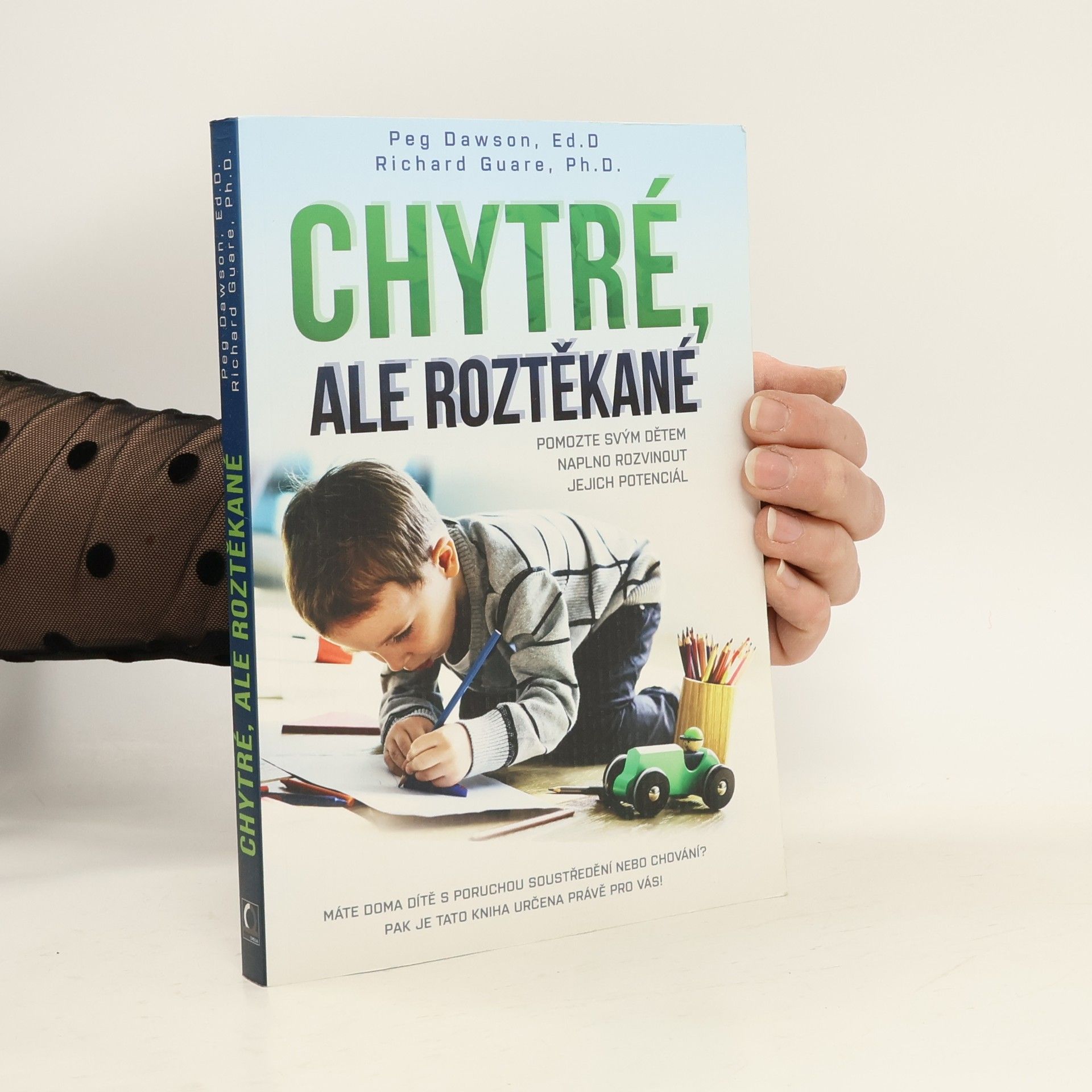 Peg Dawson Chytré, ale roztěkané : pomozte svým dětem naplno rozvinout jejich potenciál