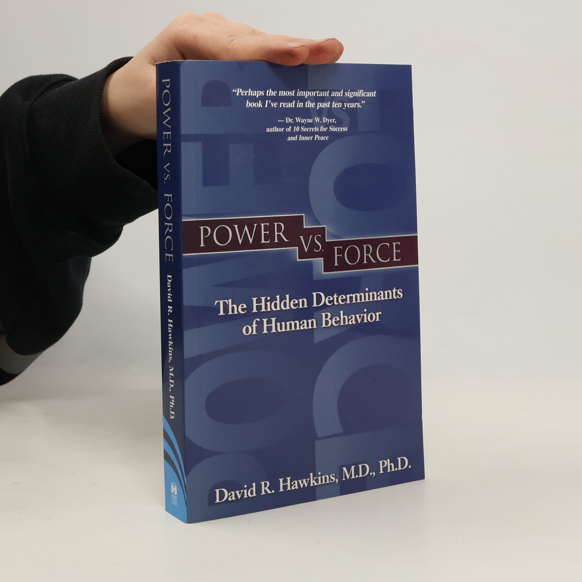 David R. Hawkins Power vs. force. The hidden determinants of human behavior