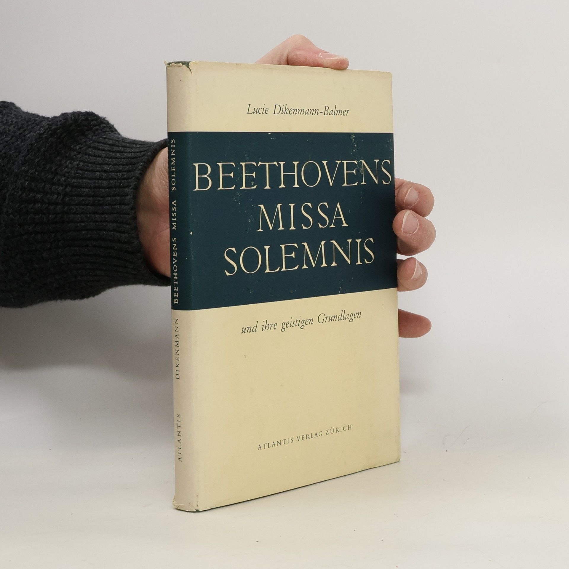 Lucie Dikenmann-Balmer Beethovens Missa Solemnis und ihre geistigen Grundlagen