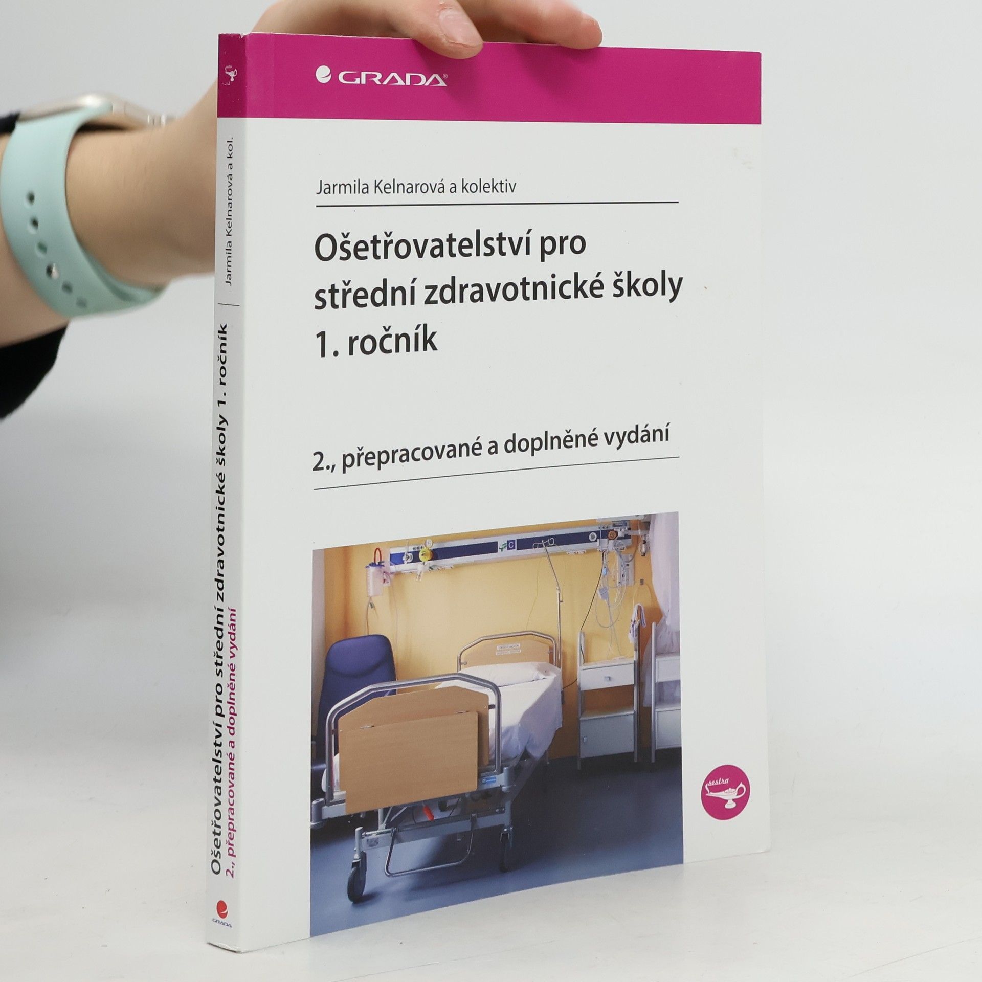 Jarmila Kelnarová Ošetřovatelství pro střední zdravotnické školy. 1. ročník