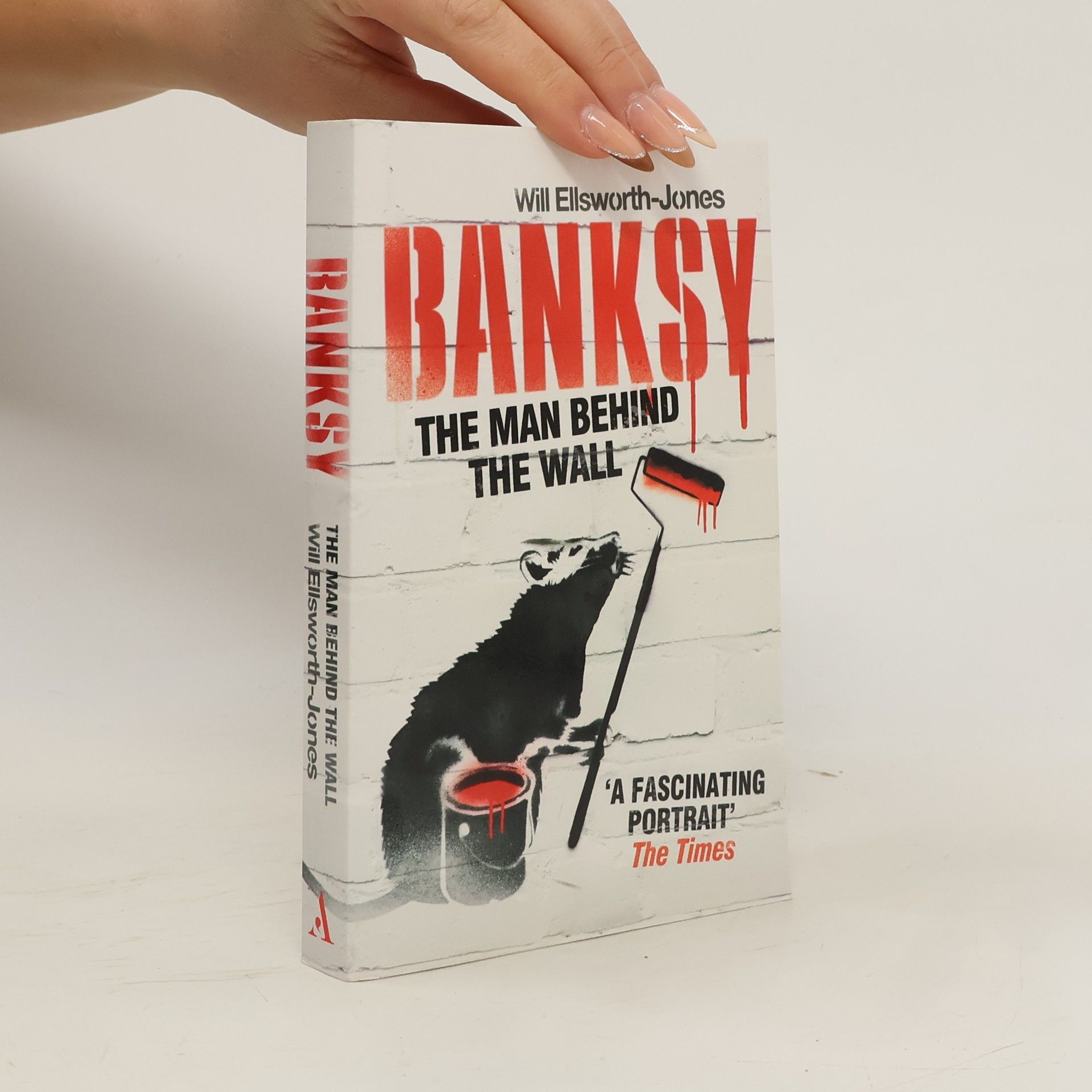 Will Jones Banksy: The Man Behind the Wall