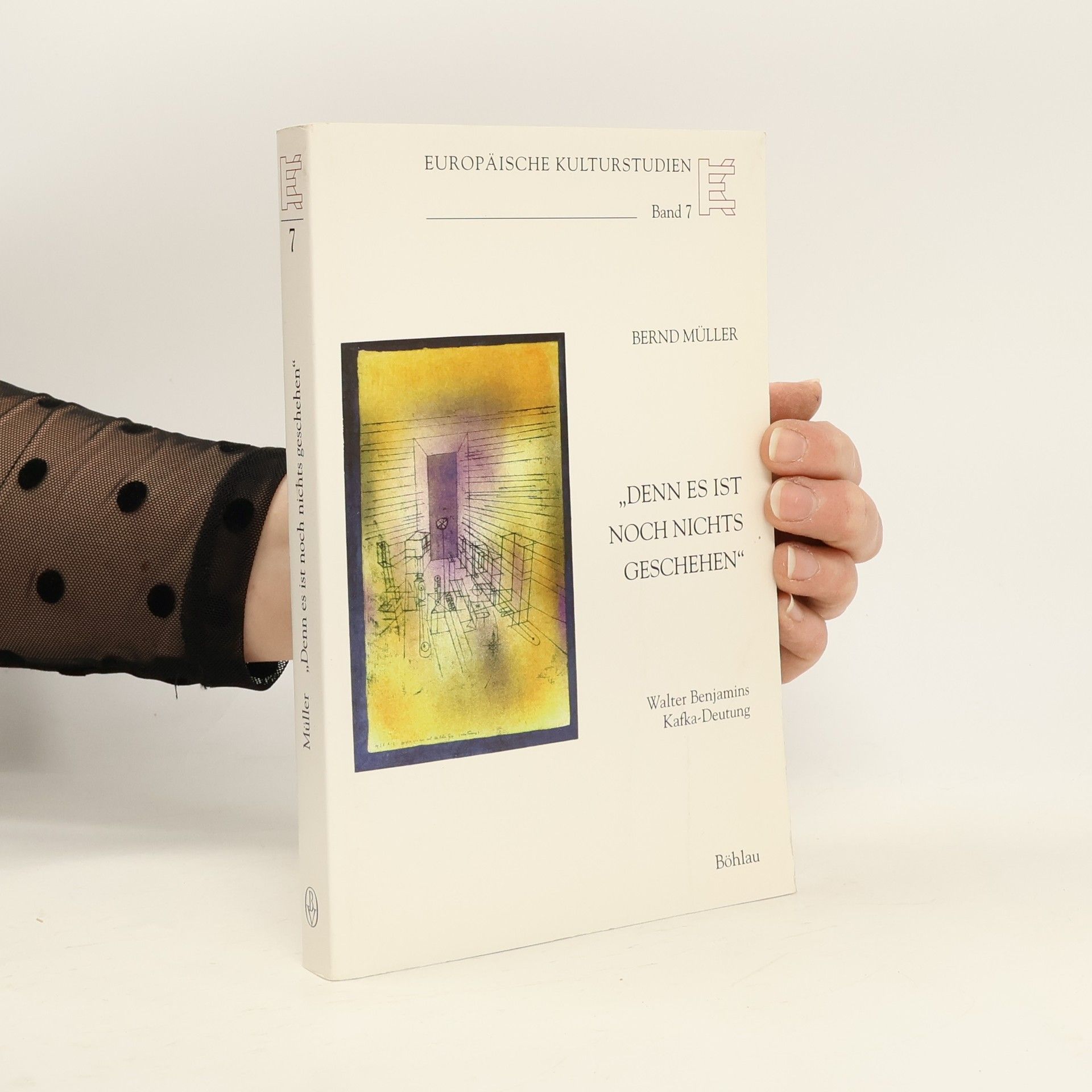 Bernhard Müller Europäische Kulturstudien - 7: Denn es ist noch nichts geschehen