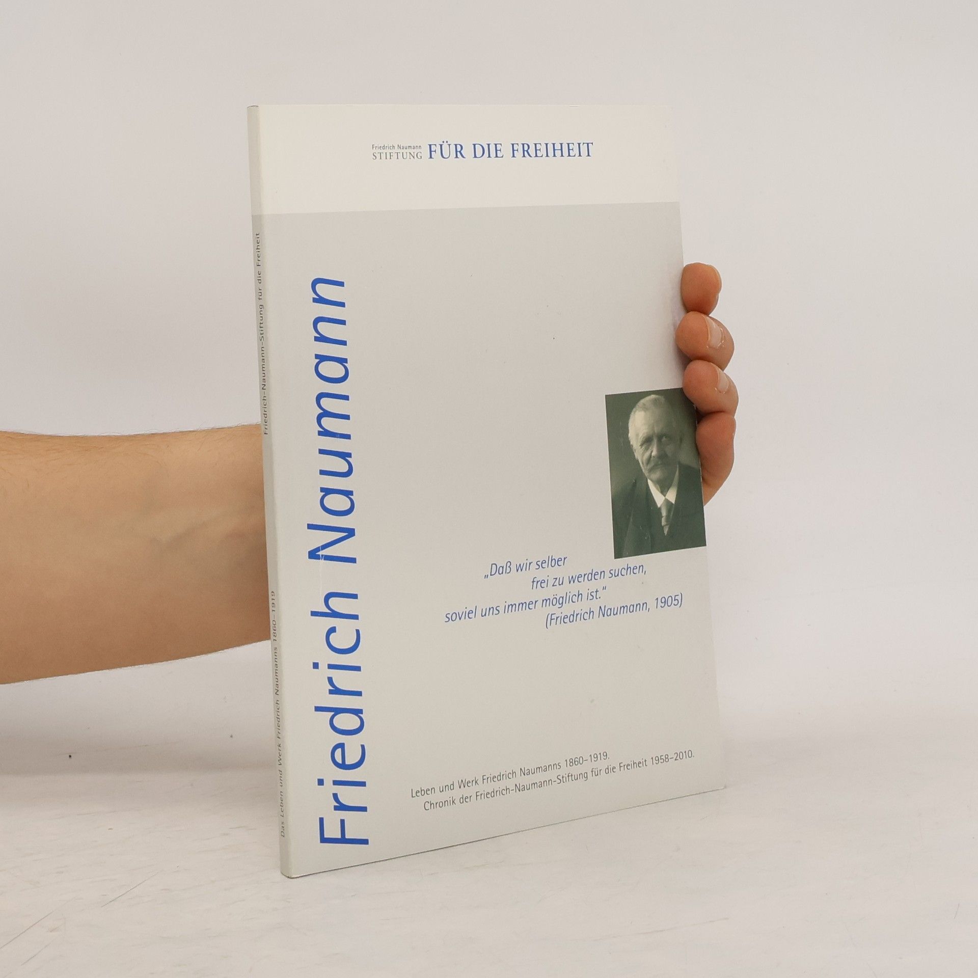 Das Leben und Werk Friedrich Naumanns 1860 - 1919