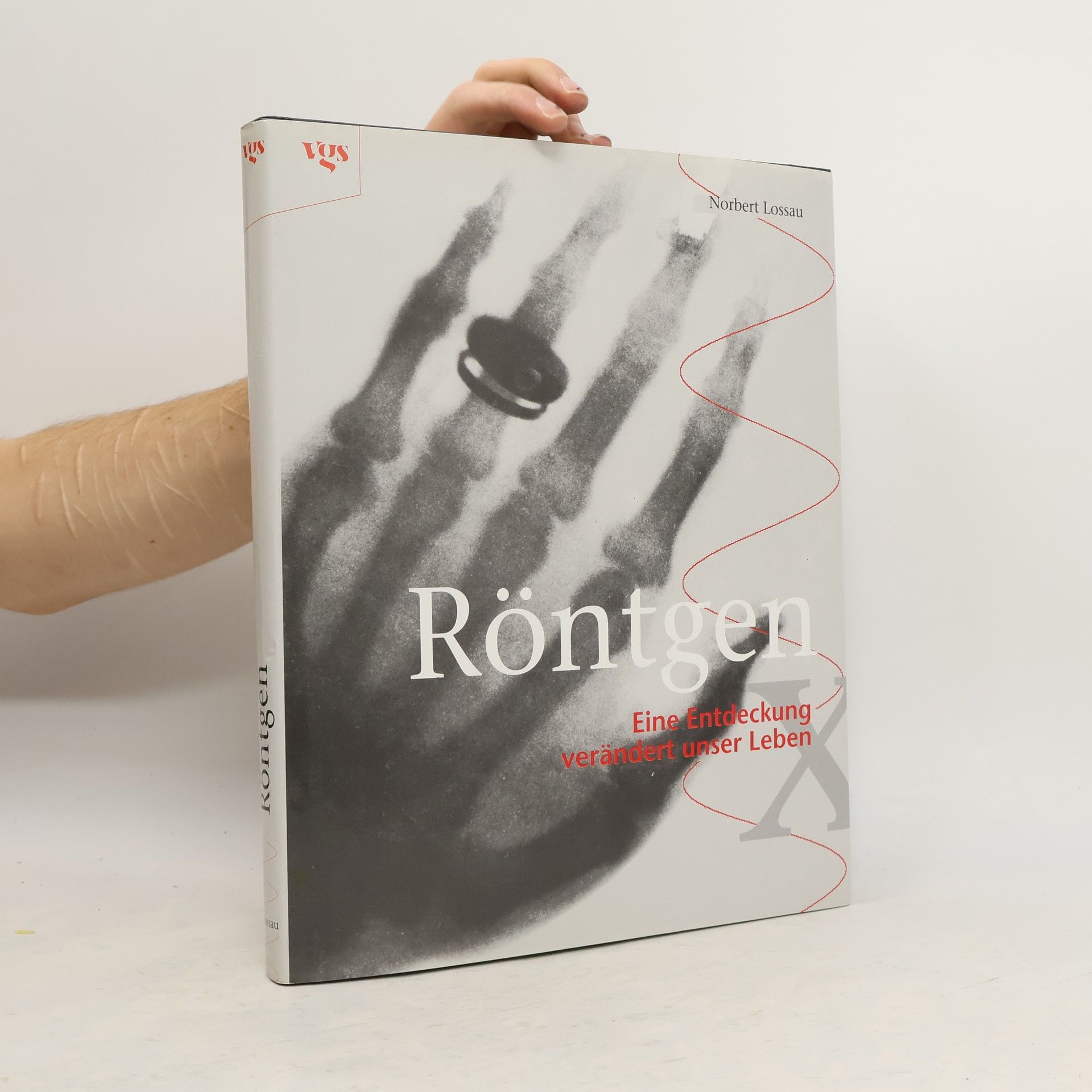 Norbert Lossau Röntgen. Eine Entdeckung verändert unser Leben
