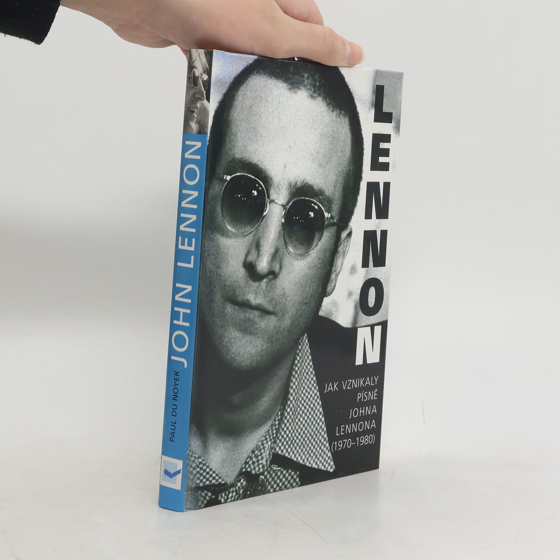 Paul Du Noyer John Lennon. Jak vznikaly písně Johna Lennona /1970-1980/