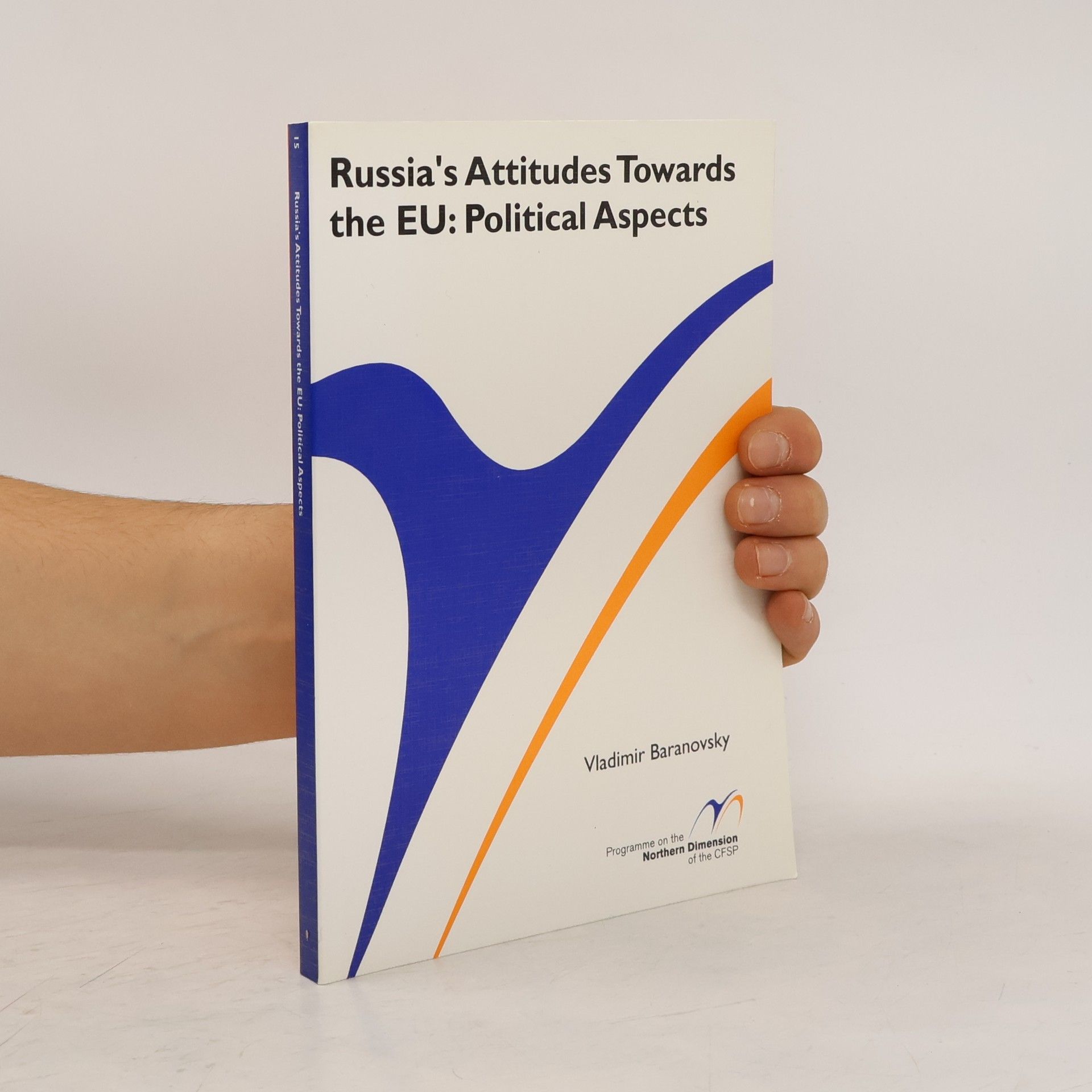 Vladimir Georgievich Baranovskiĭ Russia's Attitudes Towards the EU