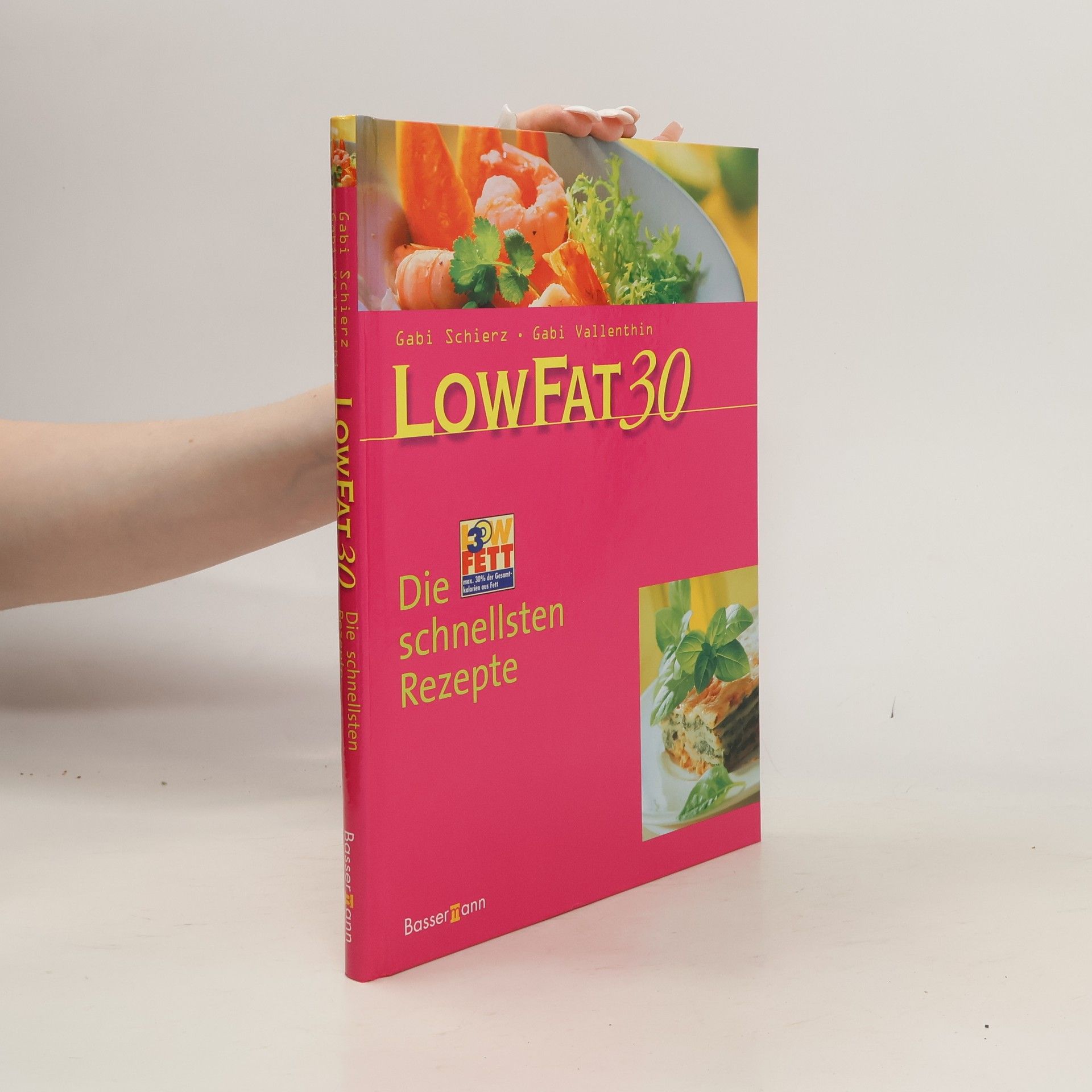 Gabi Schierz Low fat 30 - die schnellsten Rezepte