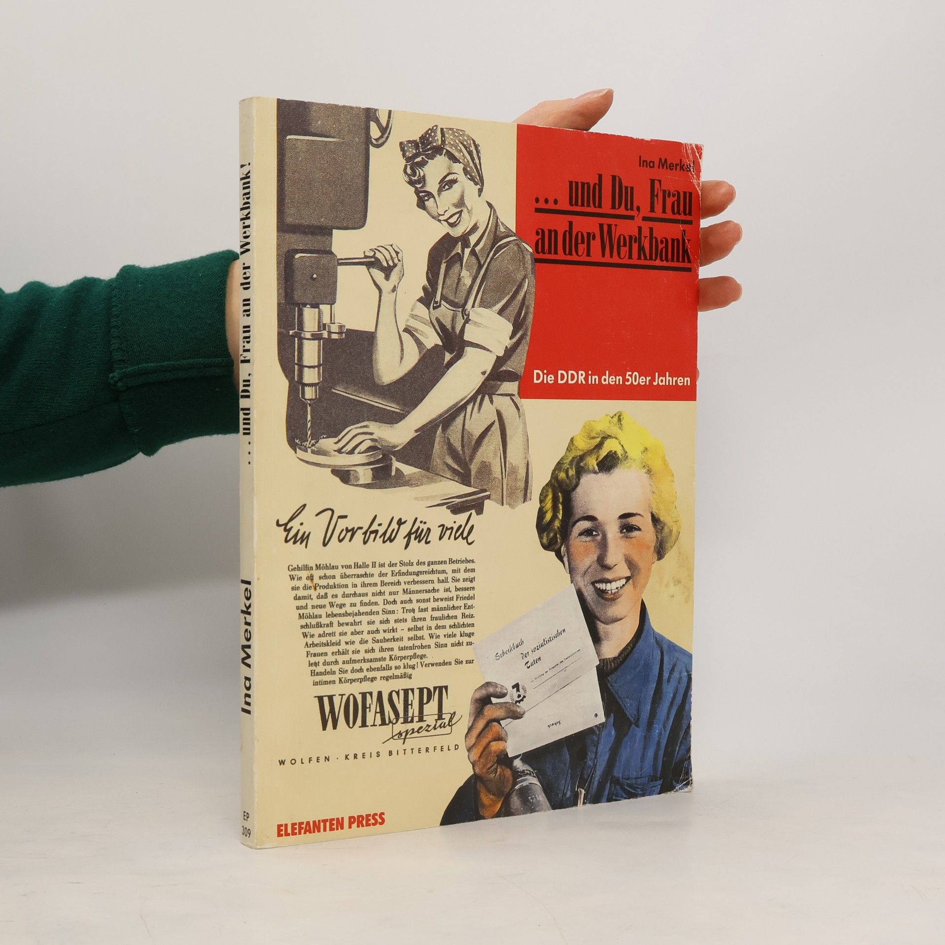 Ina Merkel ... und Du, Frau an der Werkbank. Die DDR in den 50er Jahren