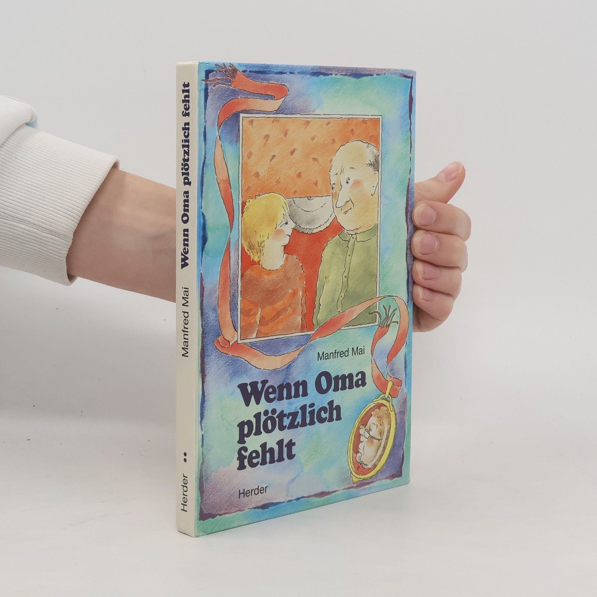 Manfred Mai Wenn Oma plötzlich fehlt