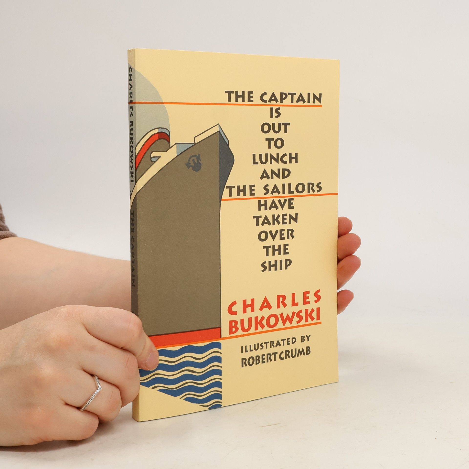 Charles Bukowski The Captain Is Out to Lunch and the Sailors Have Taken Over the Ship